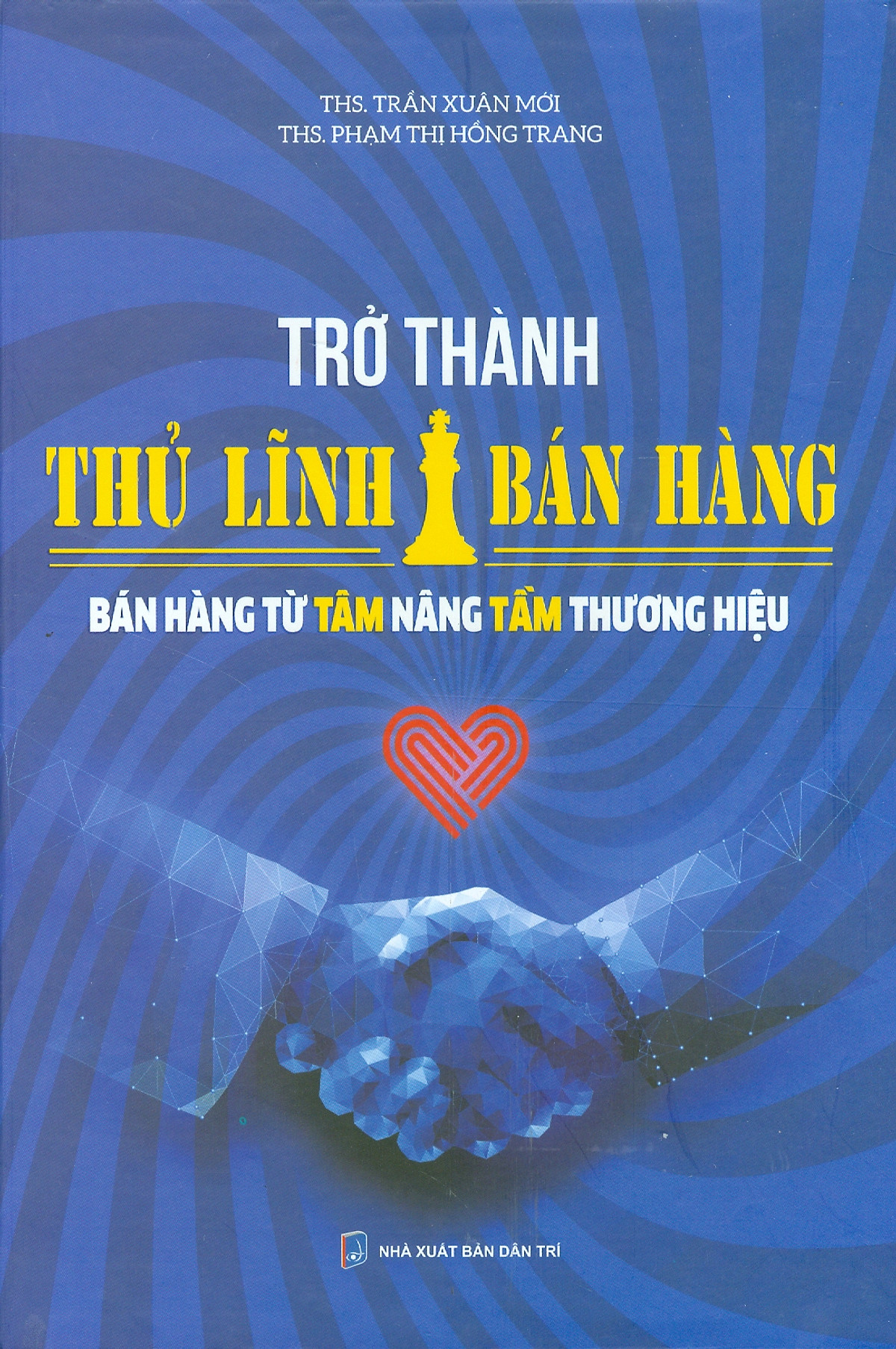 trở thành thủ lĩnh bán hàng - bán hàng từ tâm nâng tầm thương hiệu