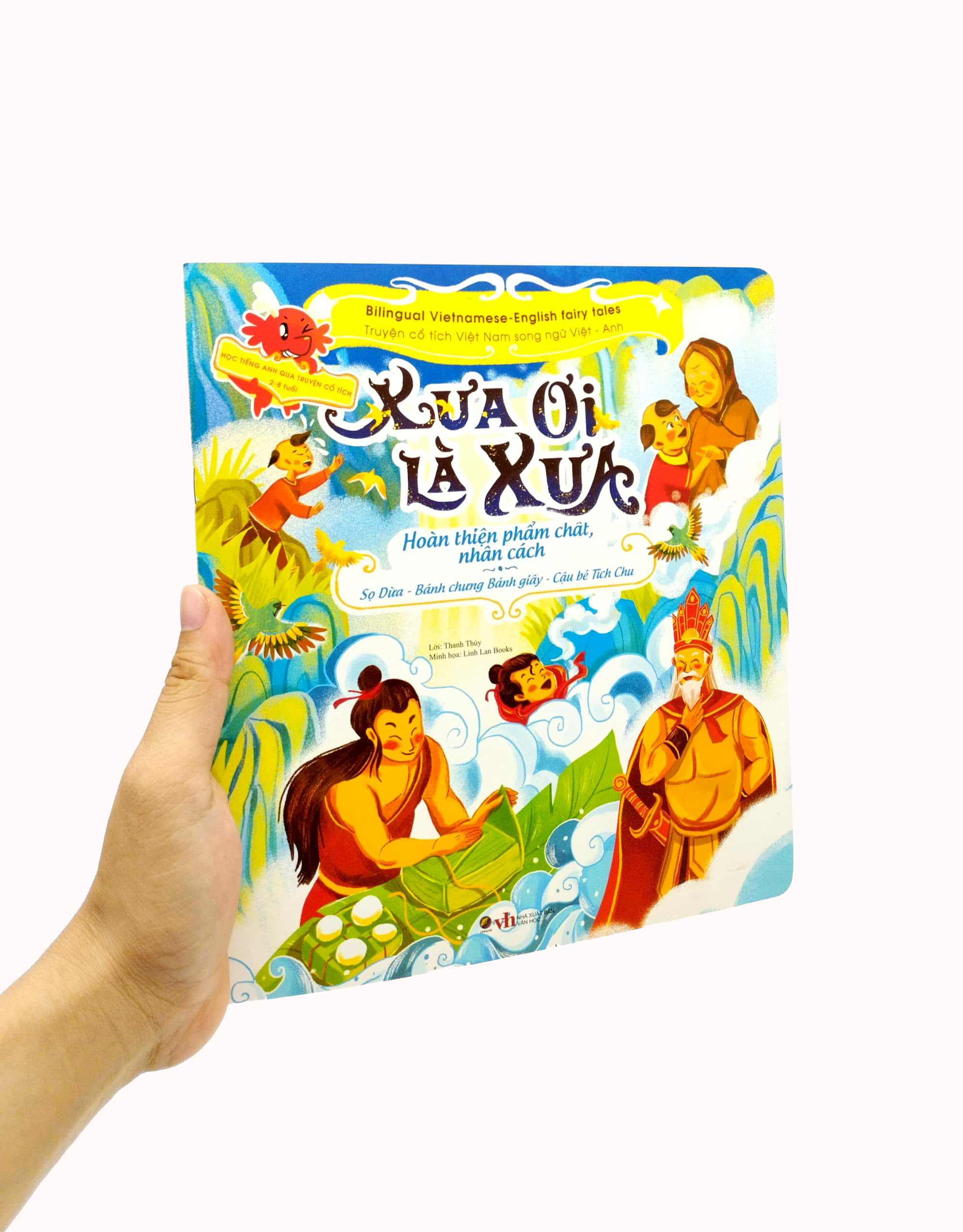 truyện cổ tích việt nam chọn lọc song ngữ việt-anh - xưa ơi là xưa - sọ dừa-bánh chưng bánh giầy-cậu bé tích chu