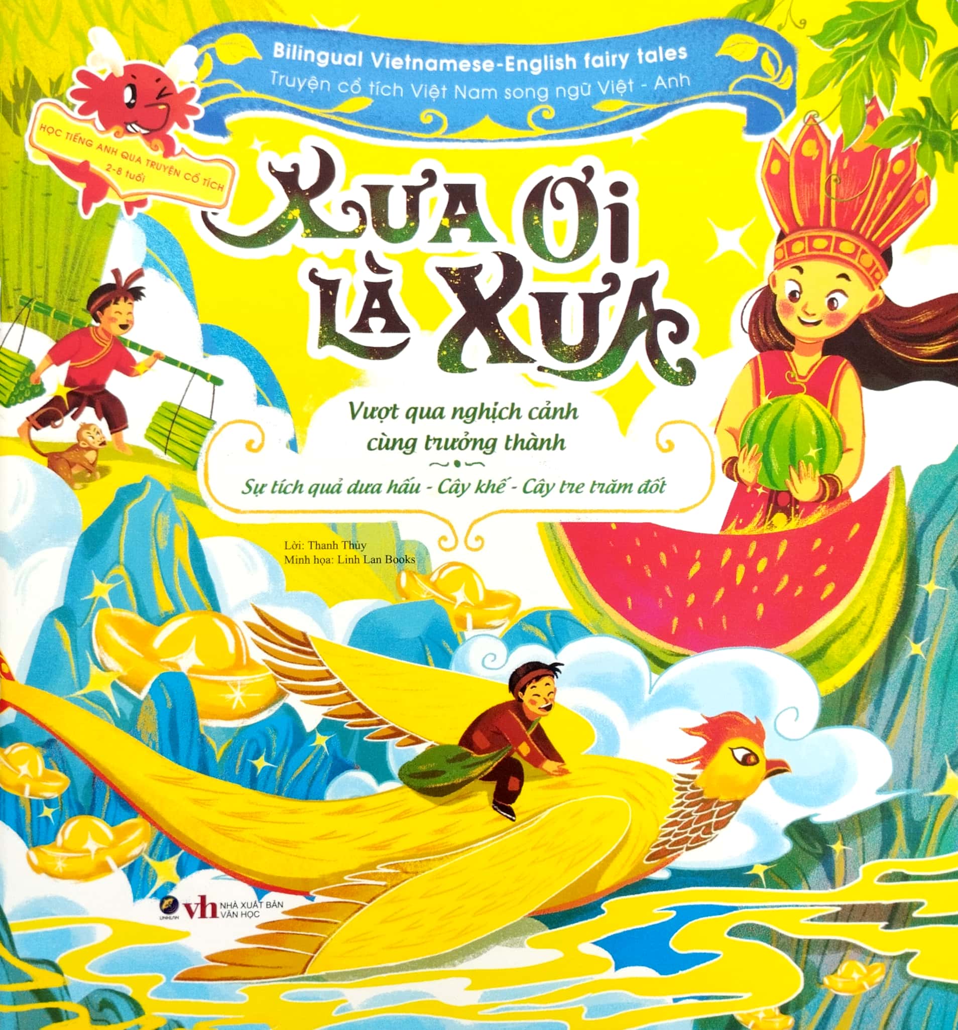 truyện cổ tích việt nam chọn lọc song ngữ việt-anh - xưa ơi là xưa - sự tích cây khế-cây tre trăm đốt-sự tích dưa hấu