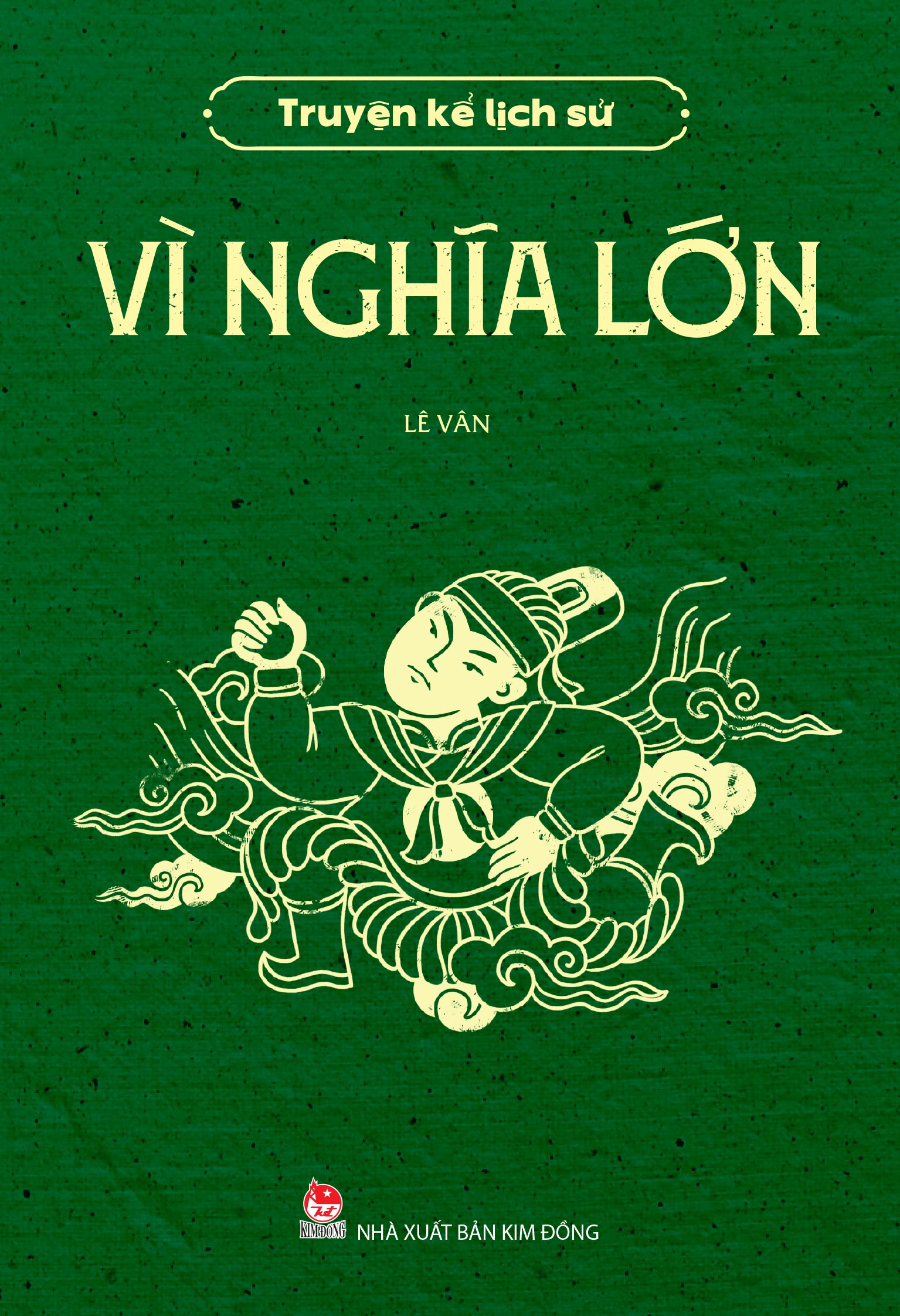 Truyện Kể Lịch Sử - Vì Nghĩa Lớn - Ảnh 2