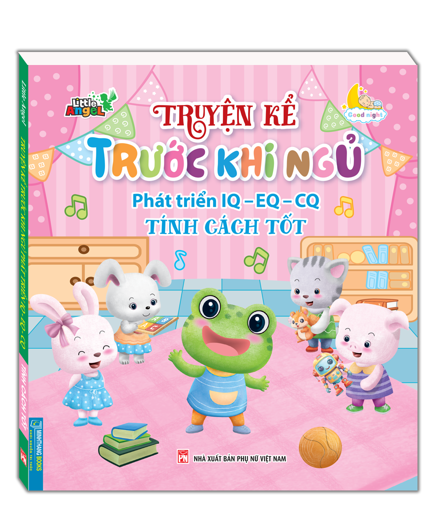 Truyện Kể Trước Khi Ngủ - Phát Triển IQ-EQ-CQ - Tính Cách Tốt