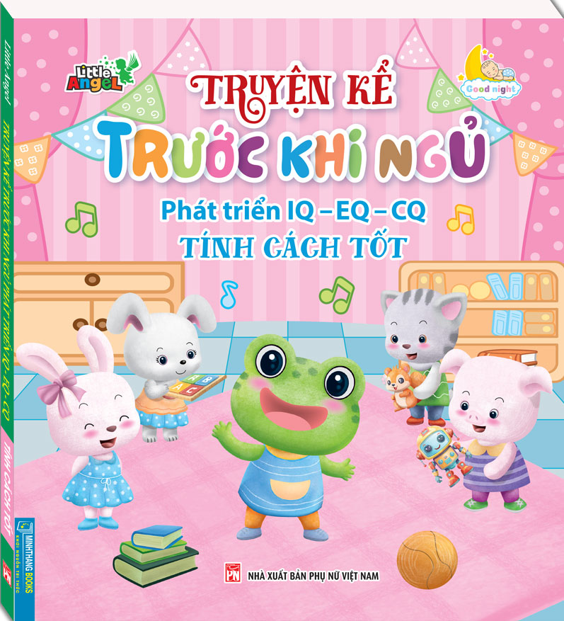 Truyện Kể Trước Khi Ngủ - Phát Triển IQ-EQ-CQ - Tính Cách Tốt