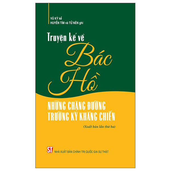 Truyen Ke Ve Bac Ho - Nhung Chang Duong Truong Ky Khang Chien
