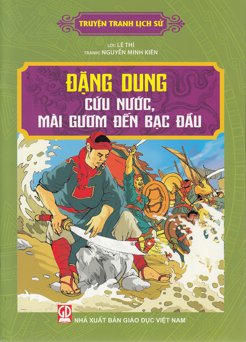 truyện tranh lịch sử: đặng dung - cứu nước, mài gươm đến bạc đầu