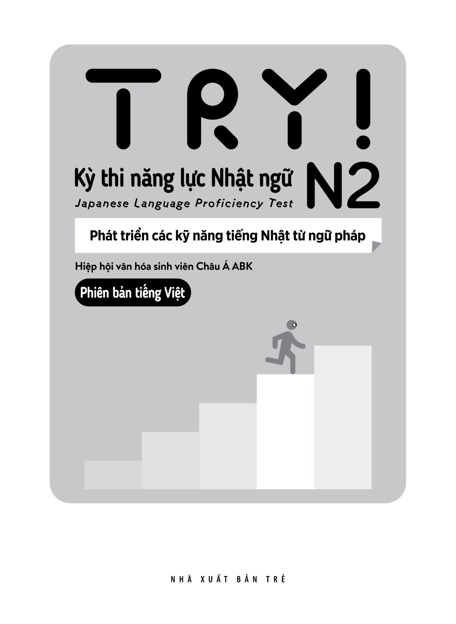 try! thi năng lực nhật ngữ n2 - phát triển các kỹ năng tiếng nhật từ ngữ pháp (phiên bản tiếng việt)