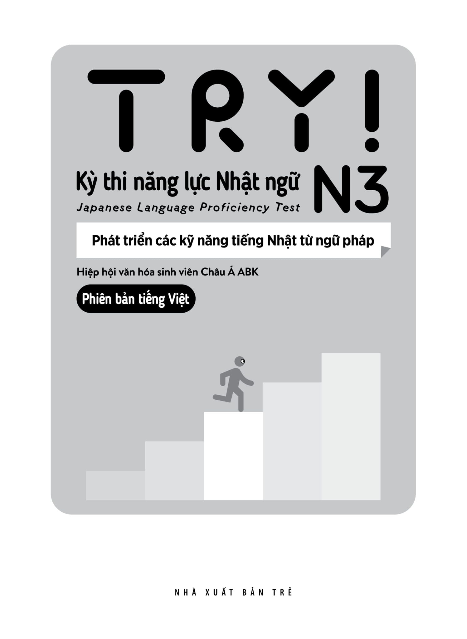 try! thi năng lực nhật ngữ n3 - phát triển các kỹ năng tiếng nhật từ ngữ pháp (phiên bản tiếng việt)