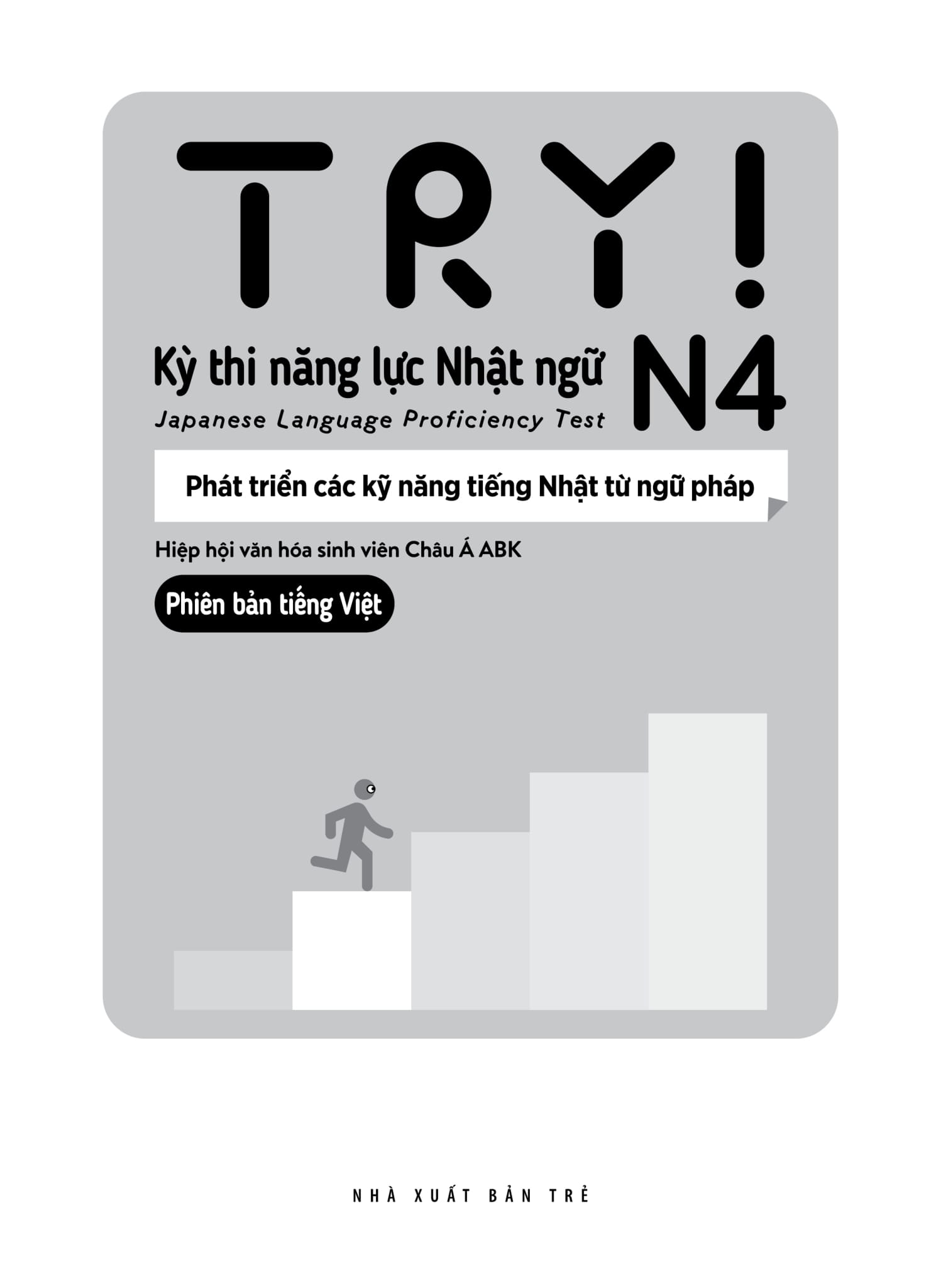 try! thi năng lực nhật ngữ n4 - phát triển các kỹ năng tiếng nhật từ ngữ pháp (phiên bản tiếng việt)