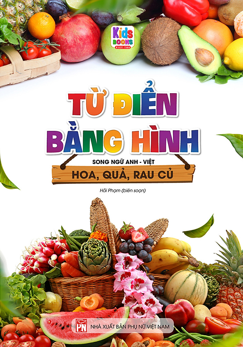 từ điển bằng hình - song ngữ anh-việt - hoa, quả, rau, củ