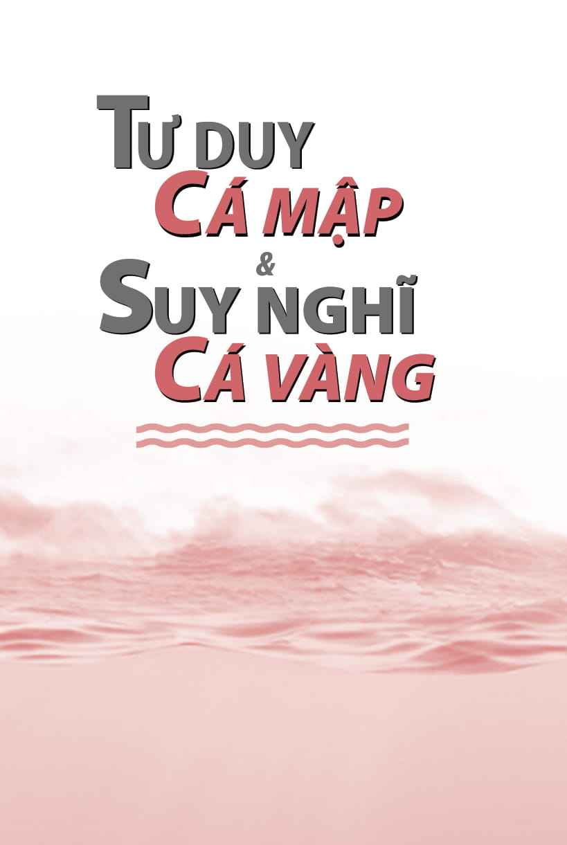 tư duy cá mập - suy nghĩ cá vàng (tái bản 2022)