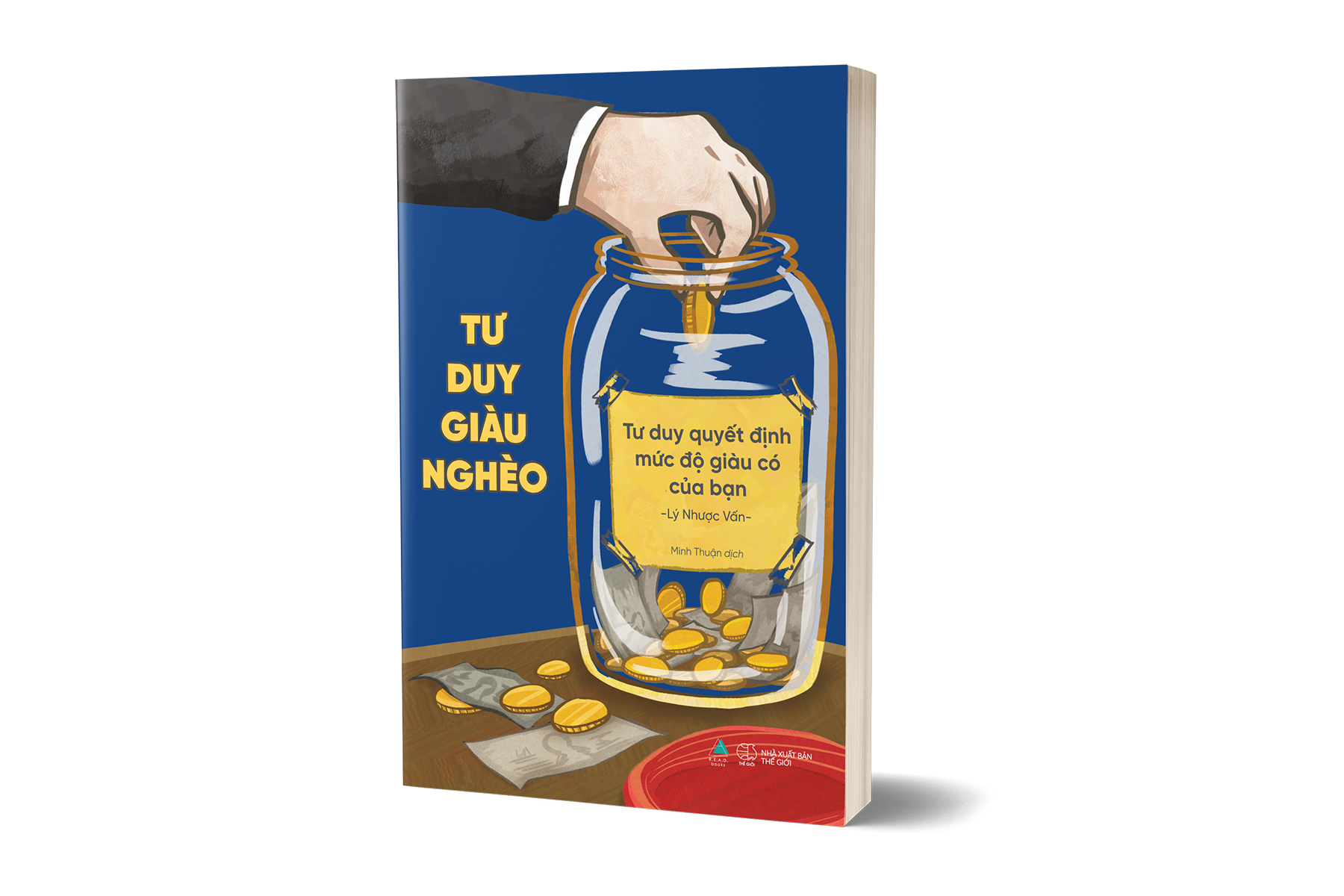 tư duy giàu nghèo: tư duy quyết định mức độ giàu có của bạn