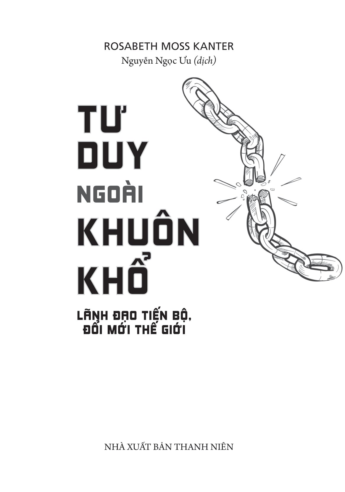 tư duy ngoài khuôn khổ - lãnh đạo tiến bộ, đổi mới thế hệ