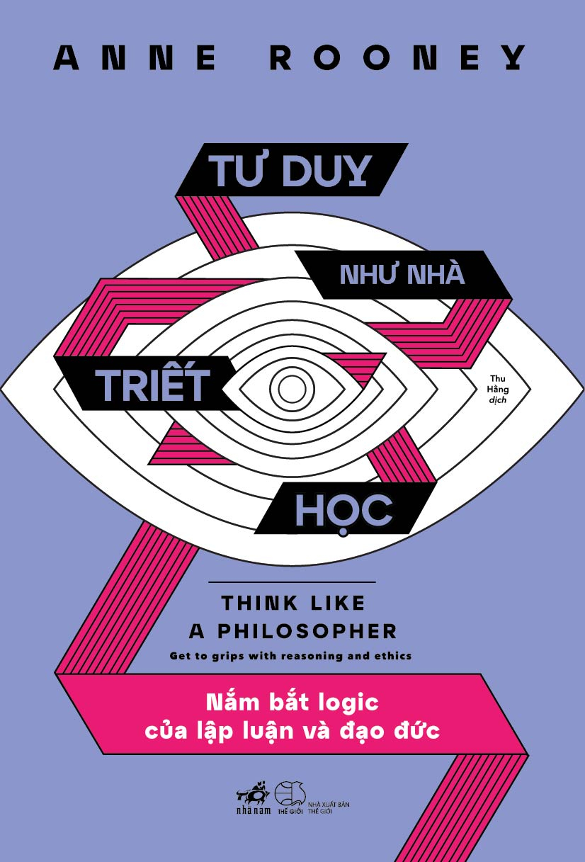 tư duy như nhà triết học - nắm bắt logic của lập luận và đạo đức
