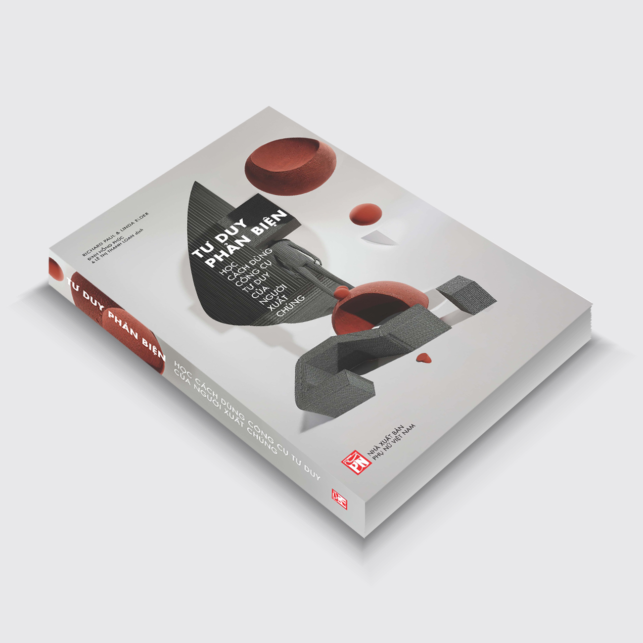 Tu Duy Phan Bien - Hoc Cach Dung Cong Cu Tu Duy Cua Nguoi Xuat Chung