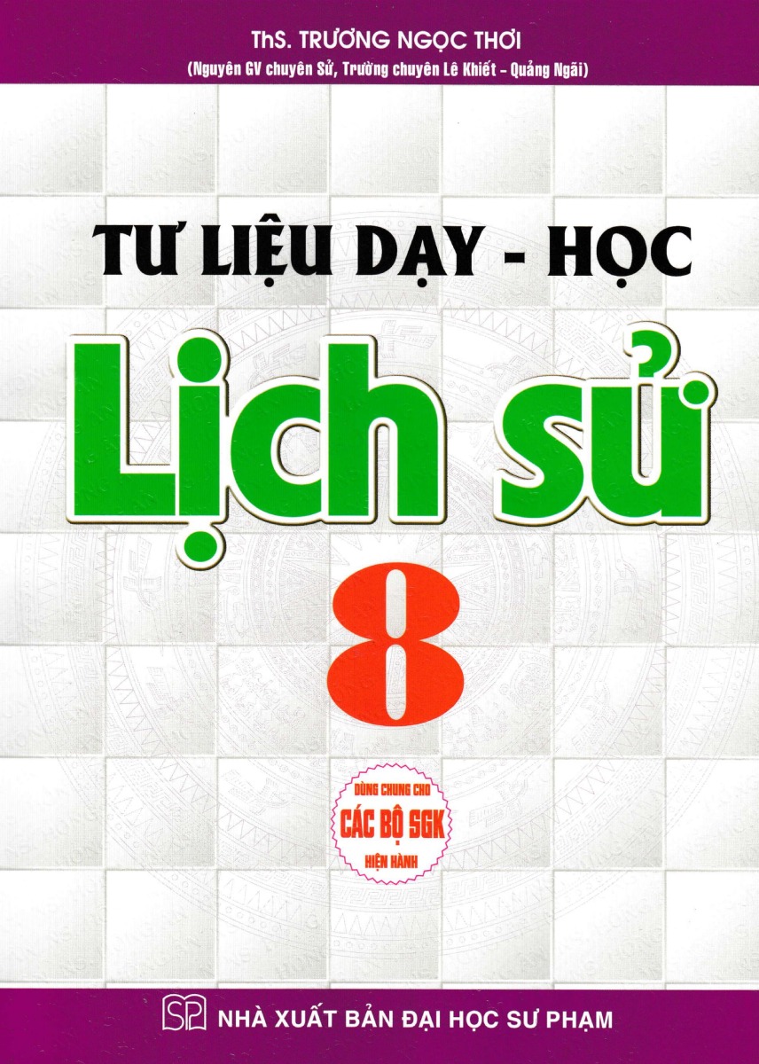 tư liệu dạy-học lịch sử 8 (dùng chung cho các bộ sgk hiện hành)