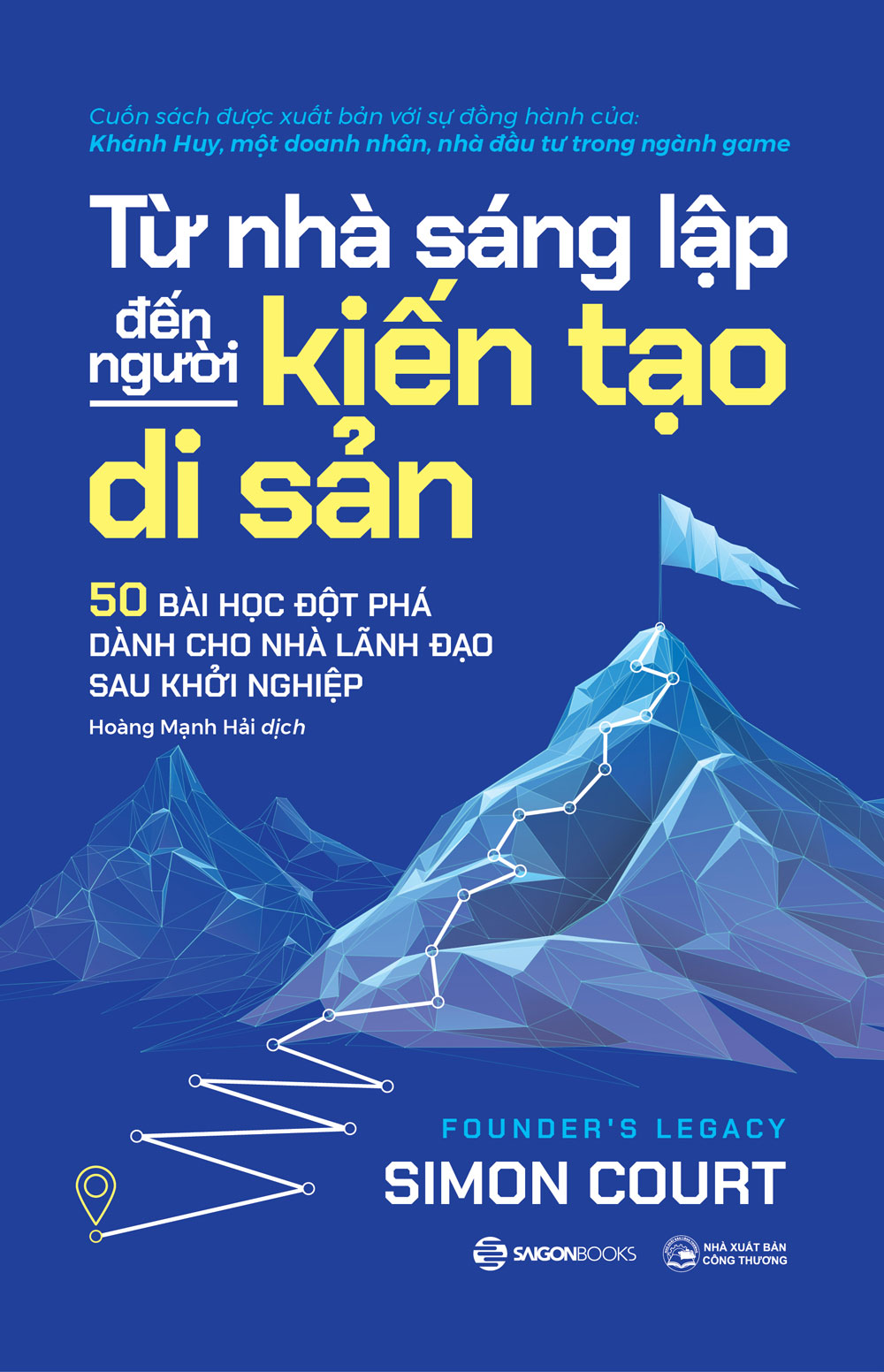 Từ Nhà Sáng Lập Đến Người Kiến Tạo Di Sản - 50 Bài Học Đột Phá Dành Cho Nhà Lãnh Đạo Sau Khởi Nghiệp