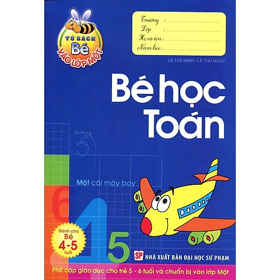 tủ sách bé vào lớp 1 - bé học toán dành cho bé 4-5 tuổi (tái bản 2019)