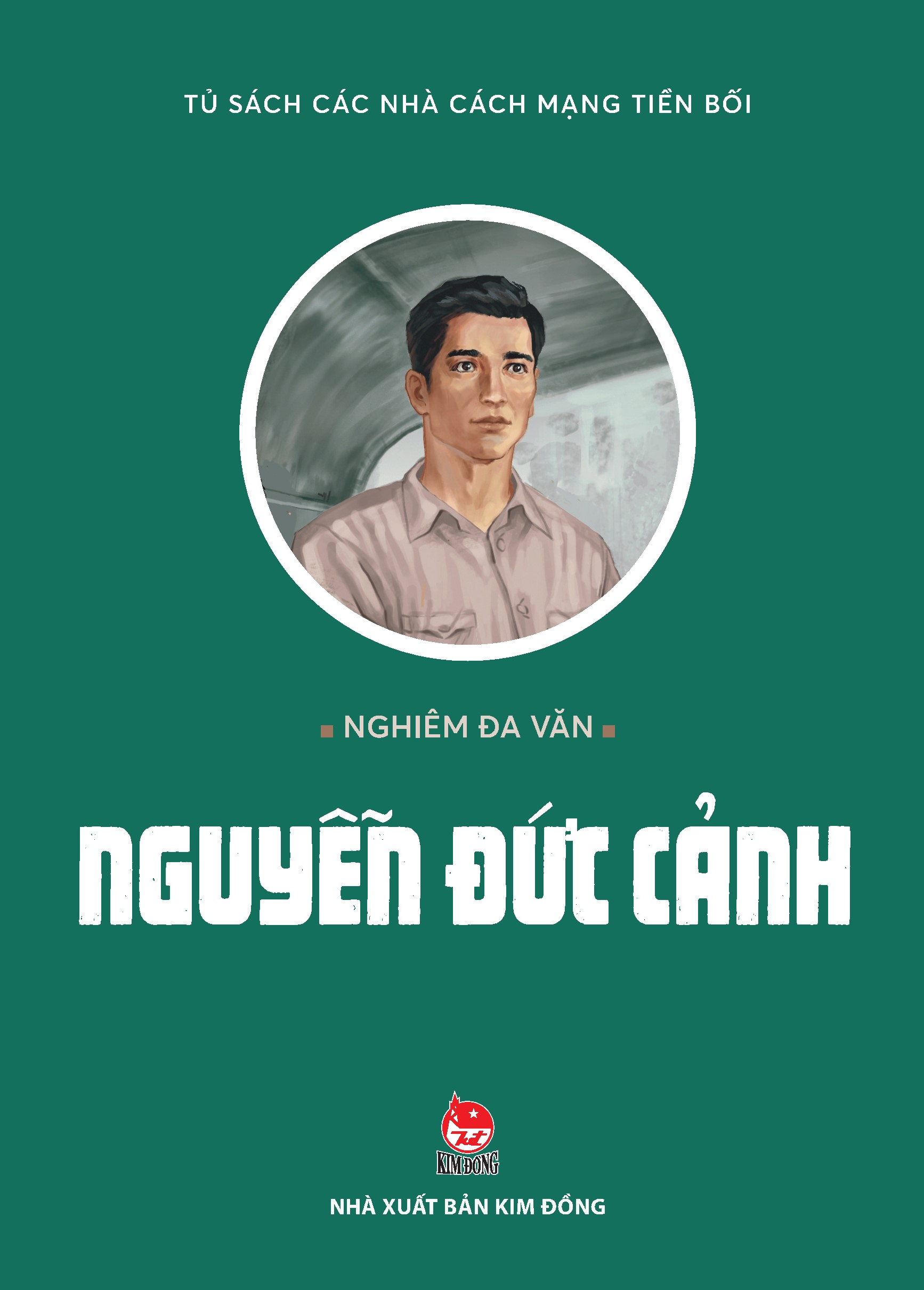 tủ sách các nhà cách mạng tiền bối - nguyễn đức cảnh (tái bản 2024)