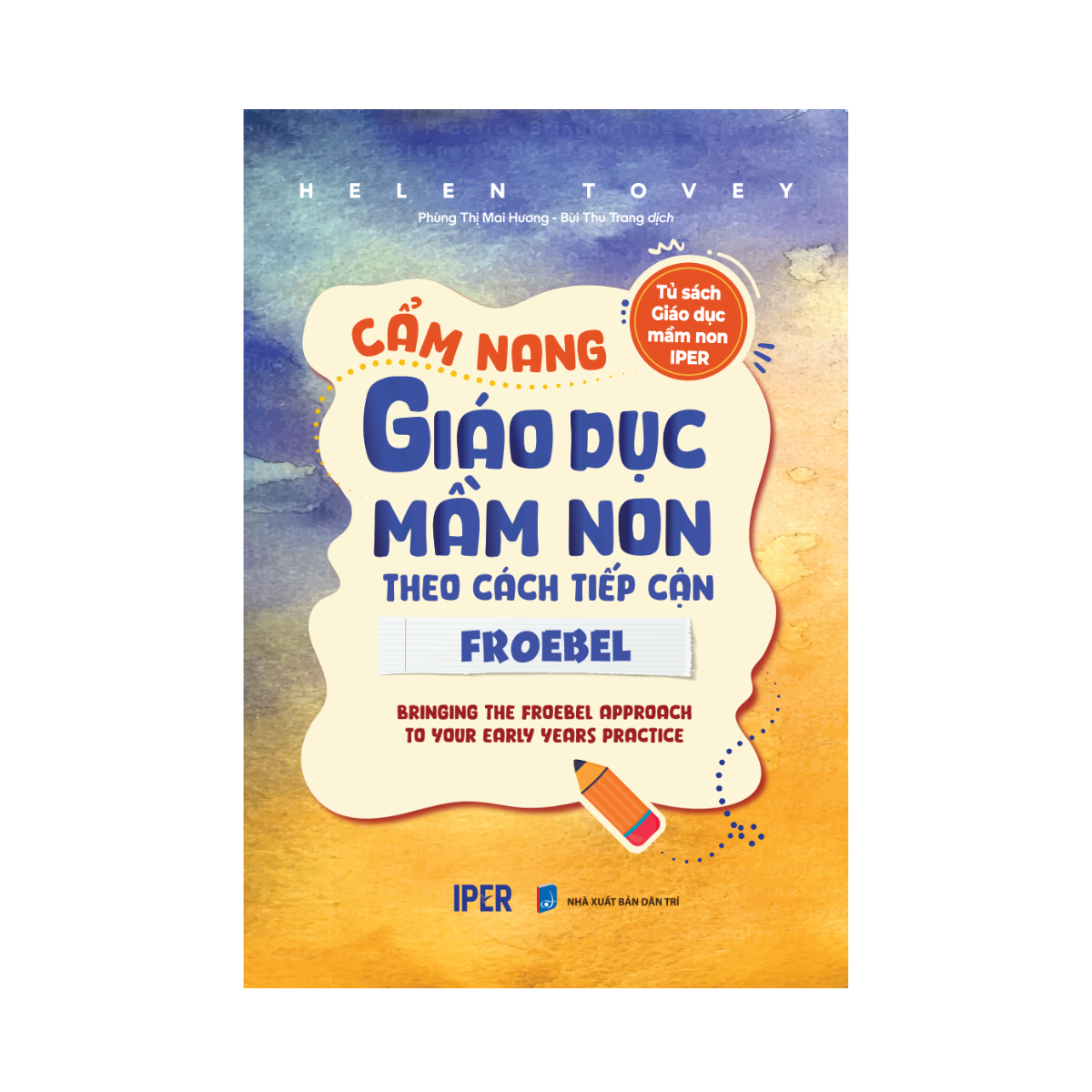 Tủ Sách Giáo Dục Mầm Non IPER - Cẩm Nang Giáo Dục Mầm Non Theo Cách Tiếp Cận Froebel