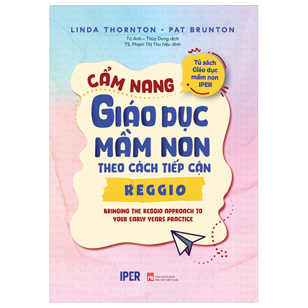 Tủ Sách Giáo Dục Mầm Non IPER - Cẩm Nang Giáo Dục Mầm Non Theo Cách Tiếp Cận Steiner Waldorf
