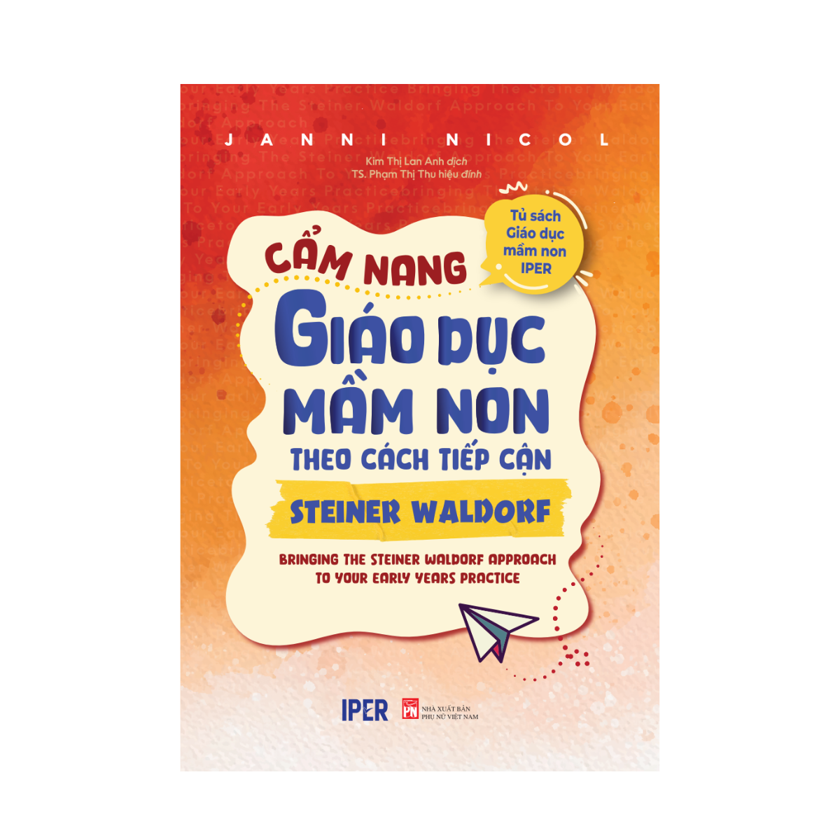 Tủ Sách Giáo Dục Mầm Non IPER - Cẩm Nang Giáo Dục Mầm Non Theo Cách Tiếp Cận Steiner Waldorf