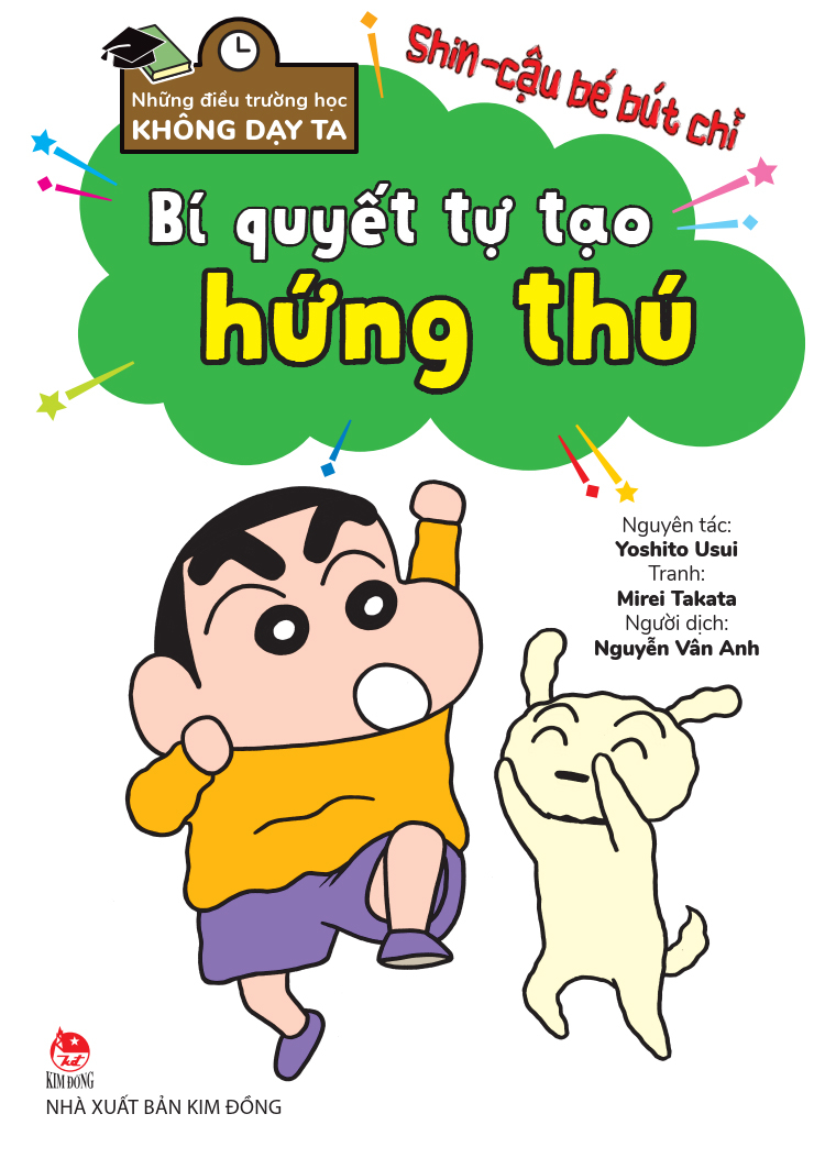 tủ sách khoa học - shin - cậu bé bút chì - những điều trường học không dạy ta - bí quyết tự tạo hứng thú