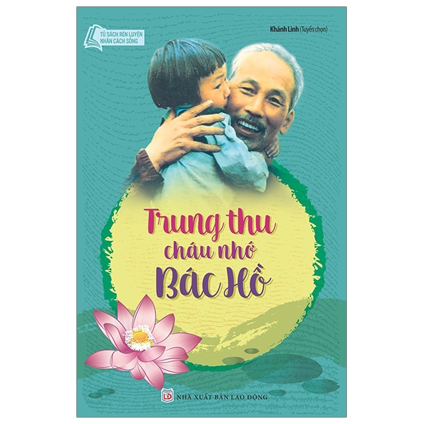 tủ sách rèn luyện nhân cách sống - trung thu cháu nhớ bác hồ (tái bản 2024)