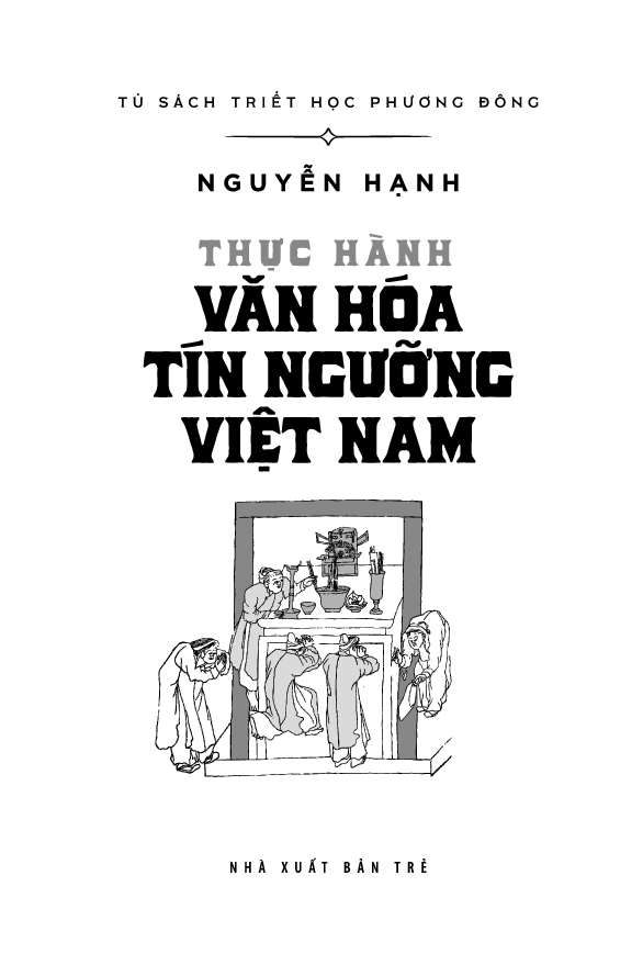 tủ sách triết học phương đông - thực hành văn hóa tín ngưỡng việt nam