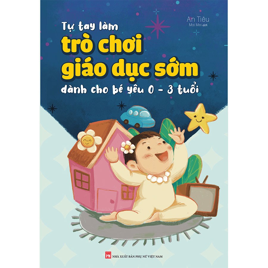 tự tay làm trò chơi giáo dục sớm dành cho bé yêu 0-3 tuổi