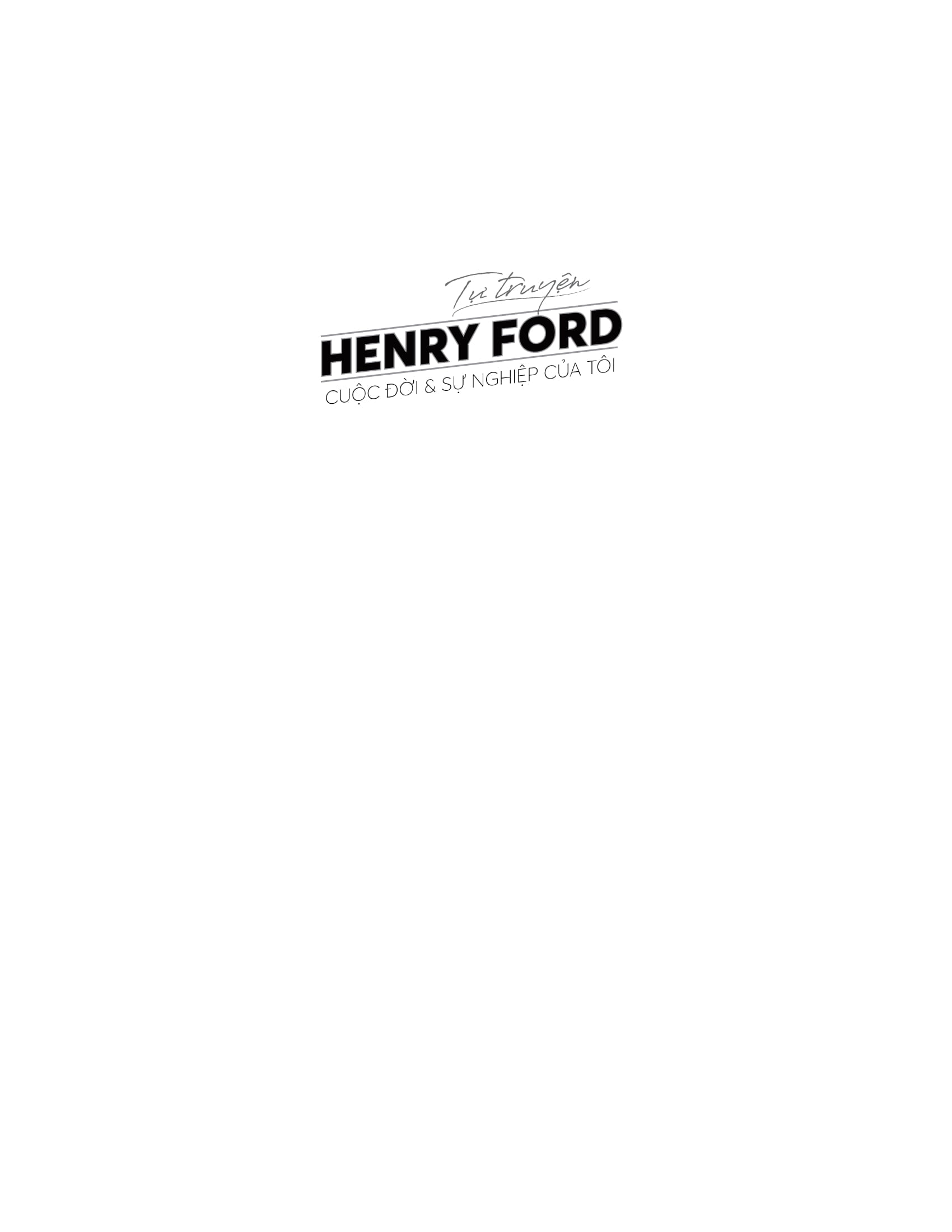 tự truyện henry ford - cuộc đời và sự nghiệp của tôi
