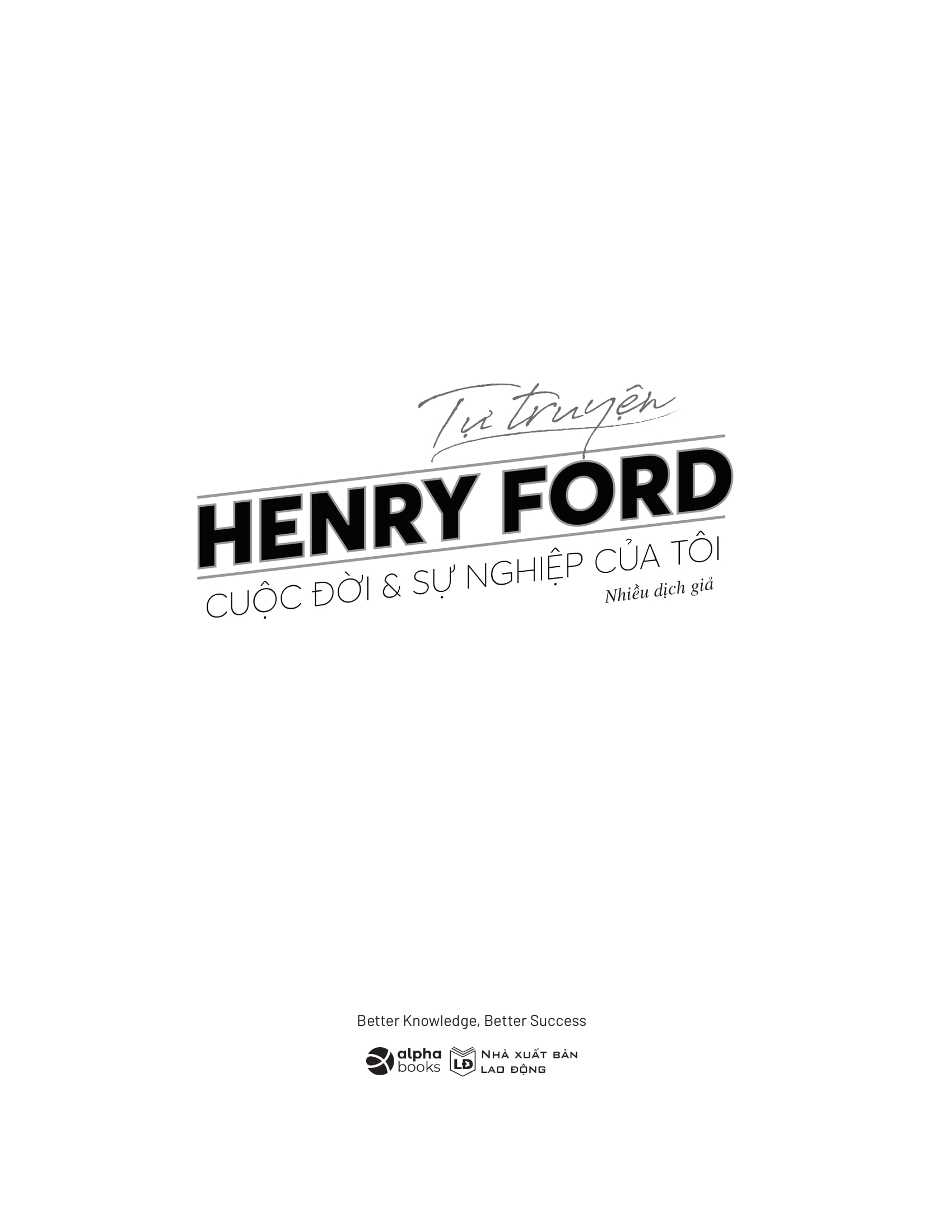 tự truyện henry ford - cuộc đời và sự nghiệp của tôi