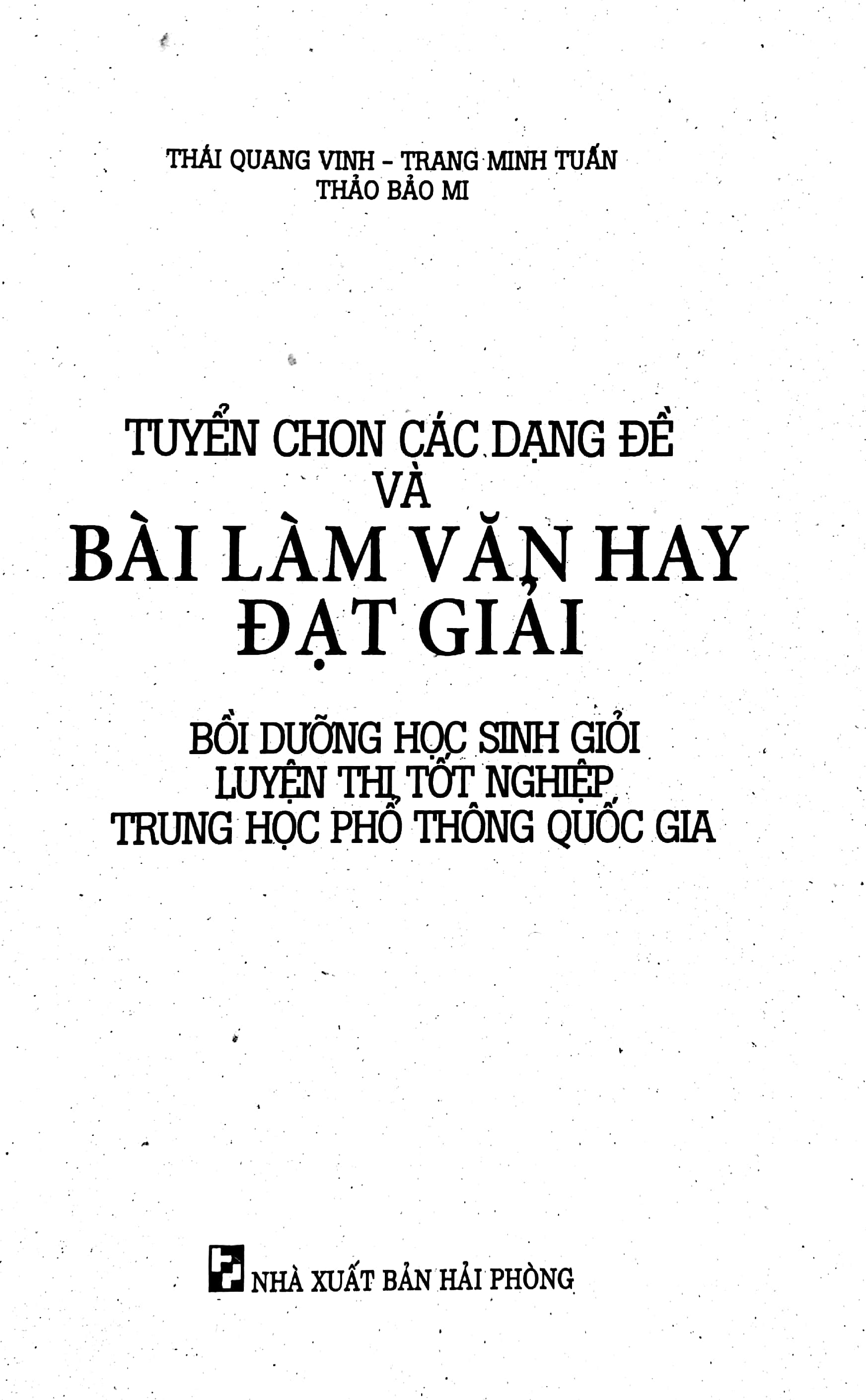tuyển chọn các dạng đề và bài làm văn đạt giải - bồi dưỡng học sinh khá, giỏi, luyện thi tốt nghiệp, trung học phổ thông quốc gia