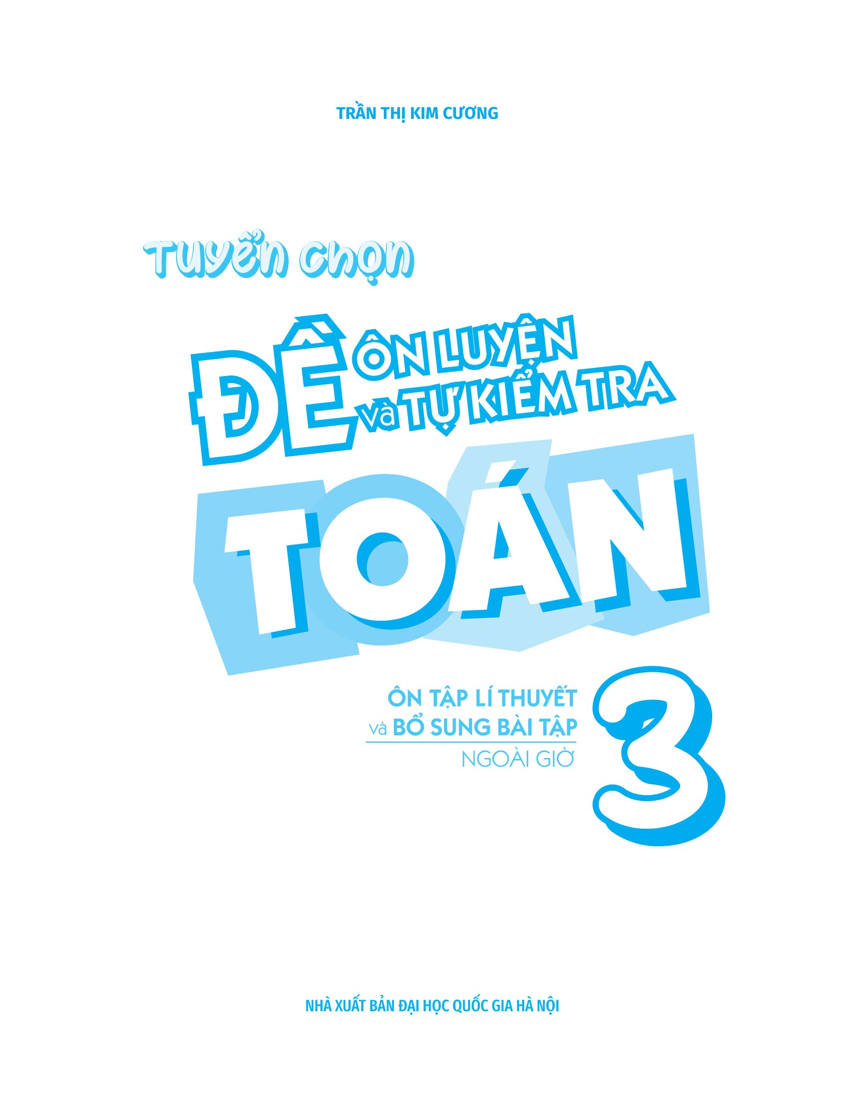Tuyển Chọn Đề Ôn Luyện Và Tự Kiểm Tra Toán 3 (Tái Bản 2025)
