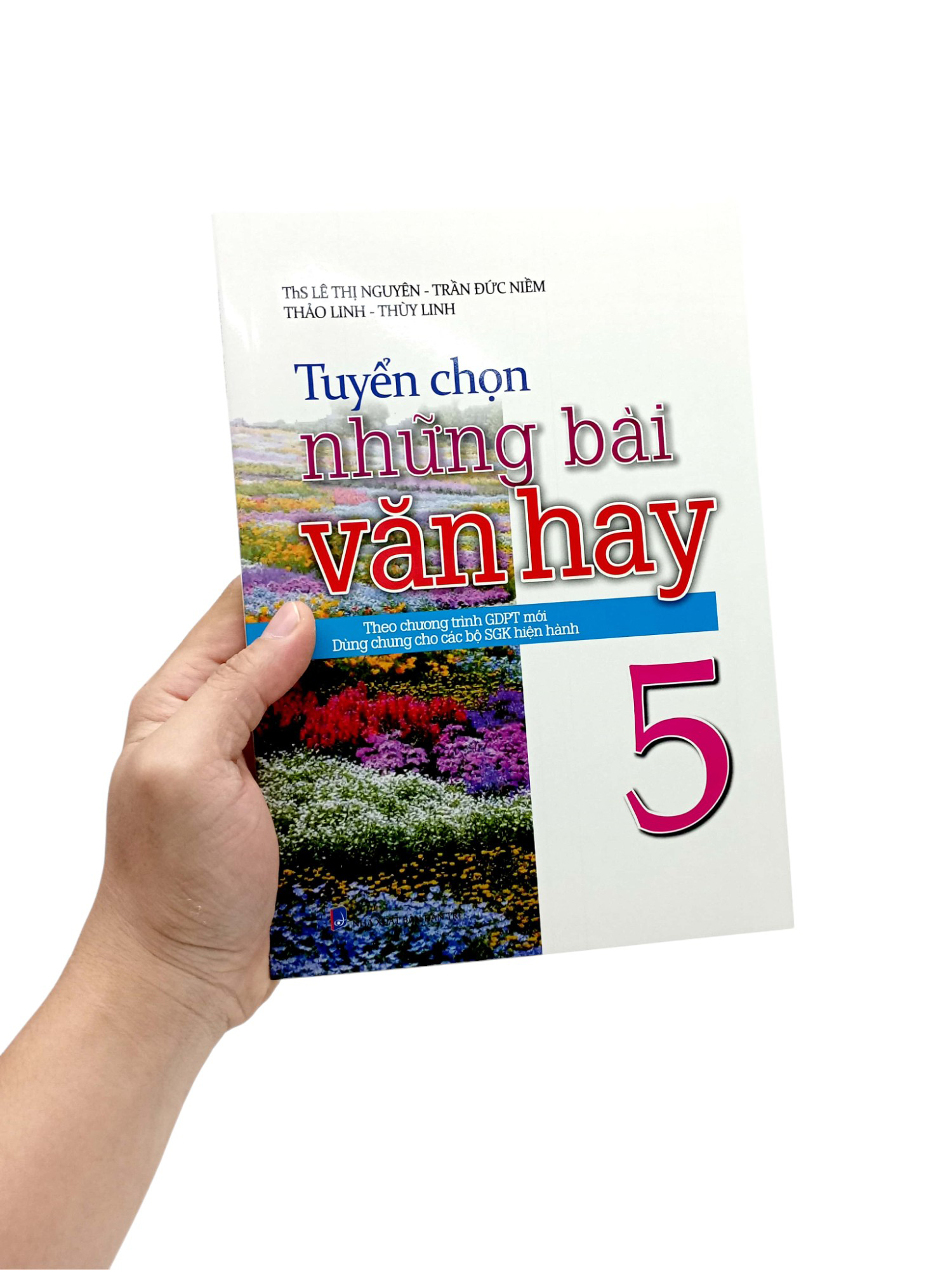 tuyển chọn những bài văn hay 5 (theo chương trình giáo dục phổ thông mới - dùng chung cho các bộ sách giáo khoa hiện hành)