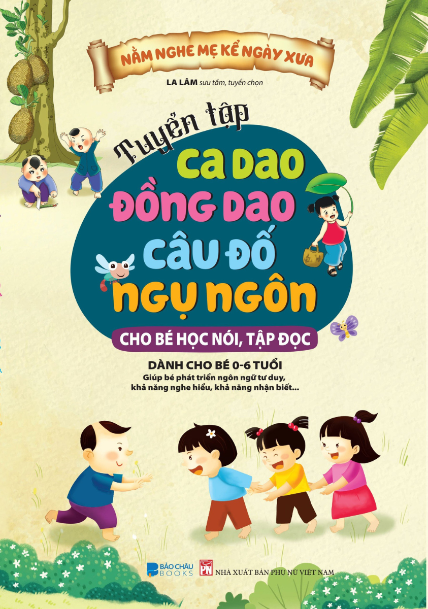 tuyển tập ca dao - đồng dao - câu đố - ngụ ngôn (dành cho bé tập nói, tập đọc)