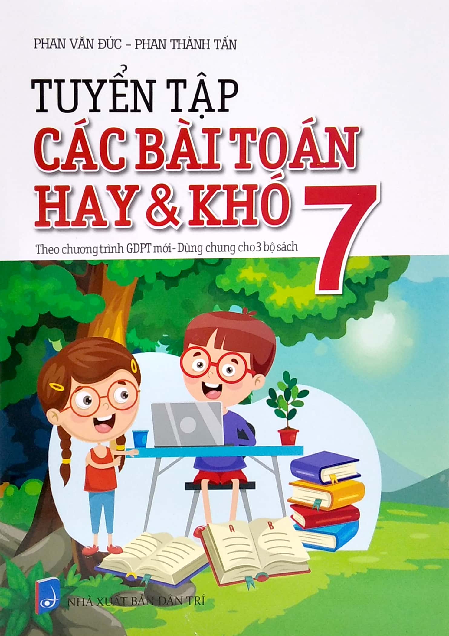 tuyển tập các bài toán hay và khó 7 - theo chương trình gdpt mới - dùng chung cho 3 bộ sách