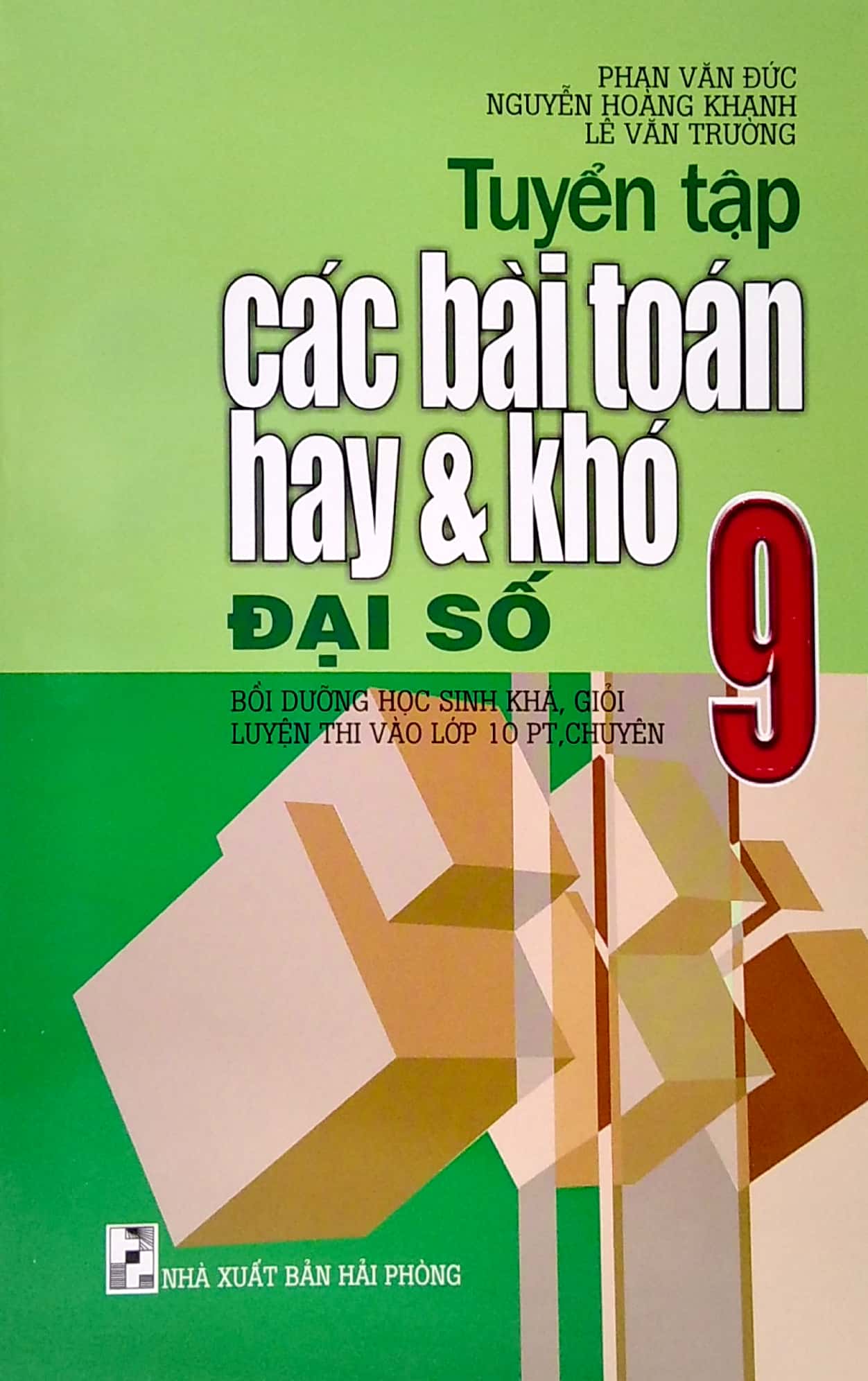 tuyển tập các bài toán hay và khó đại số 9 (bồi dưỡng học sinh khá, giỏi luyện thi vào lớp 10 pt, chuyên)