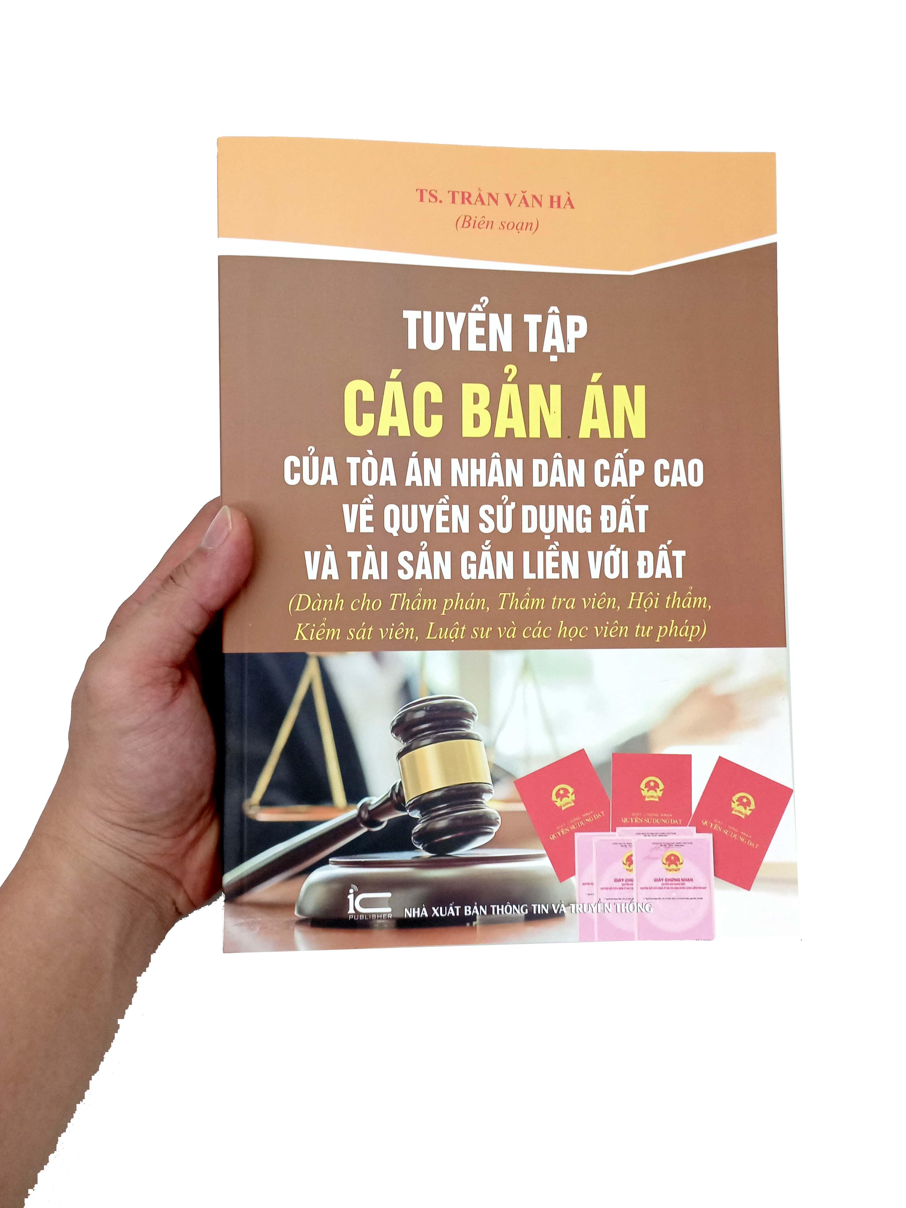 tuyển tập các bản án của tòa án nhân dân cấp cao về quyền sử dụng đất và tài sản gắn liền với đất (dành cho thẩm phán, thẩm tra viên, hội thẩm, kiểm sát viên, luật sư và các học viên tư pháp)