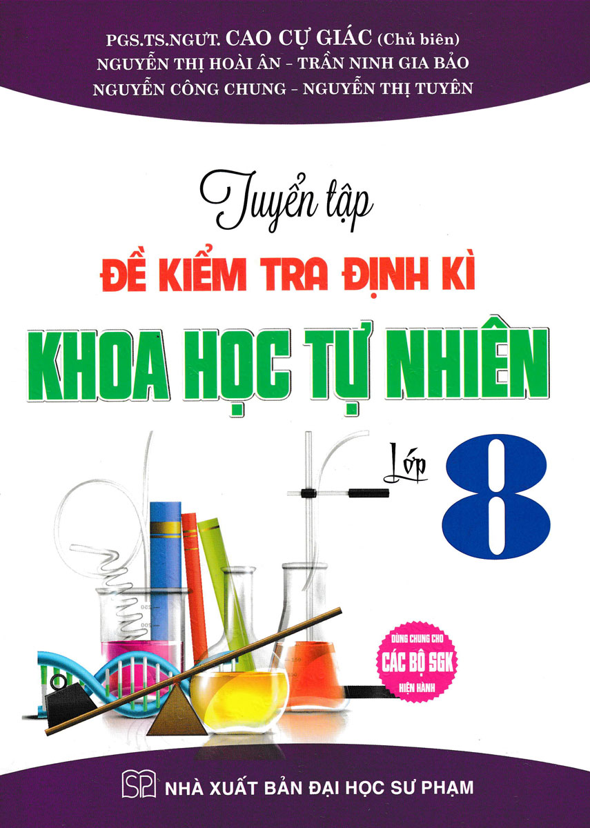 tuyển tập đề kiểm tra định kỳ khoa học tự nhiên 8 (dùng chung cho các bộ sgk hiện hành)