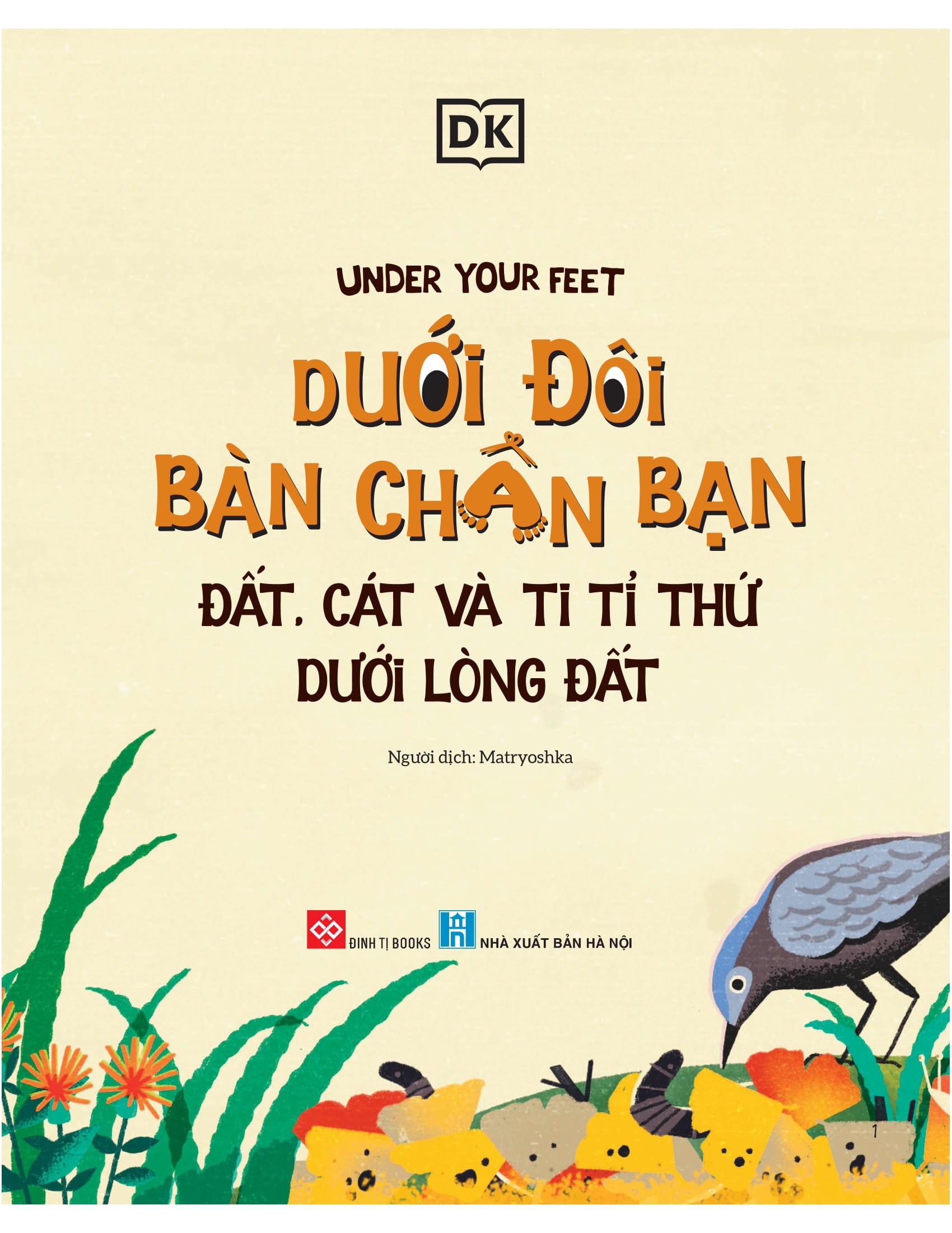 under your feet - dưới đôi bàn chân bạn - đất, cát và ti tỉ thứ dưới lòng đất