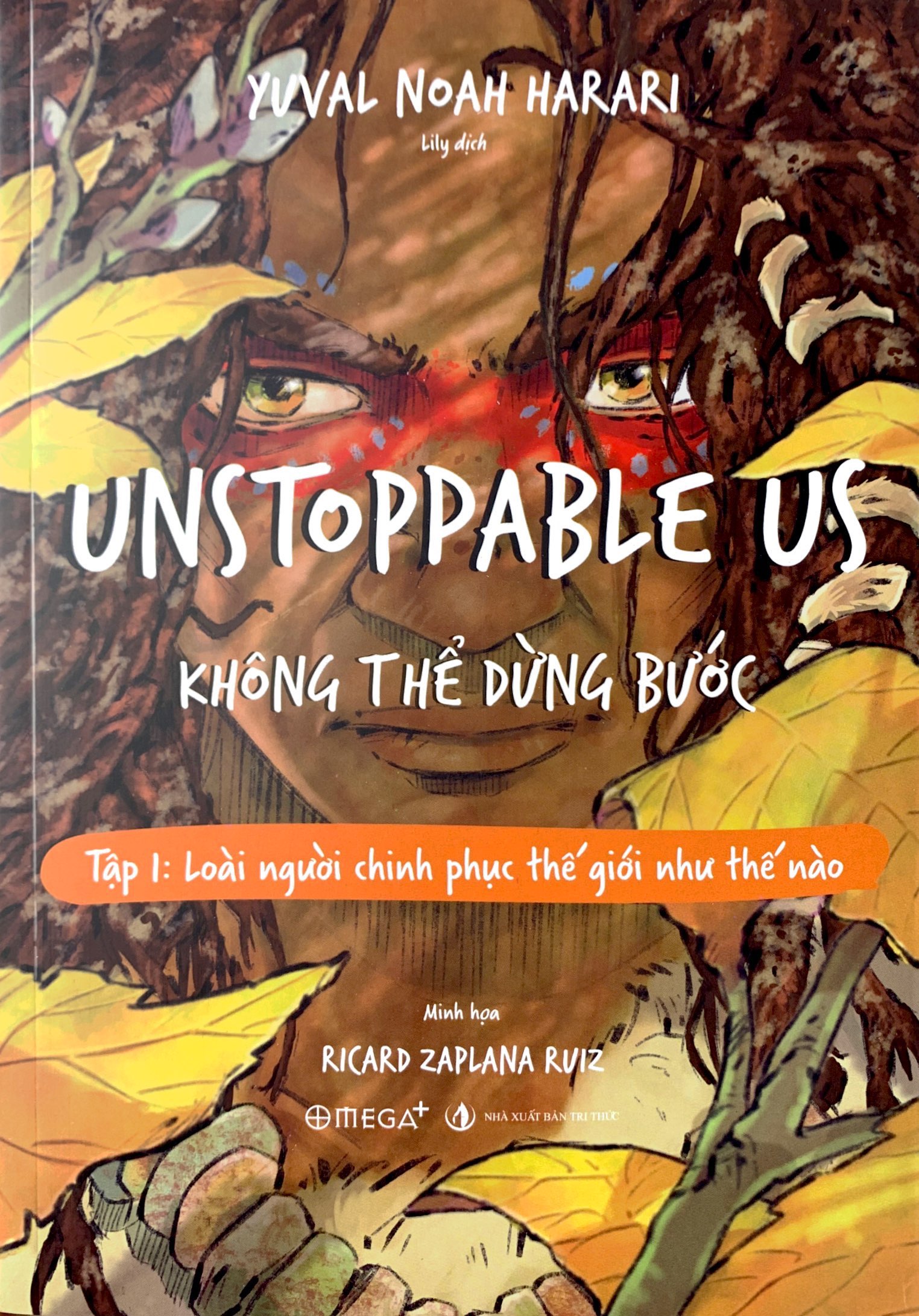 unstoppable us - không thể dừng bước tập 1: loài người chinh phục thế giới như thế nào