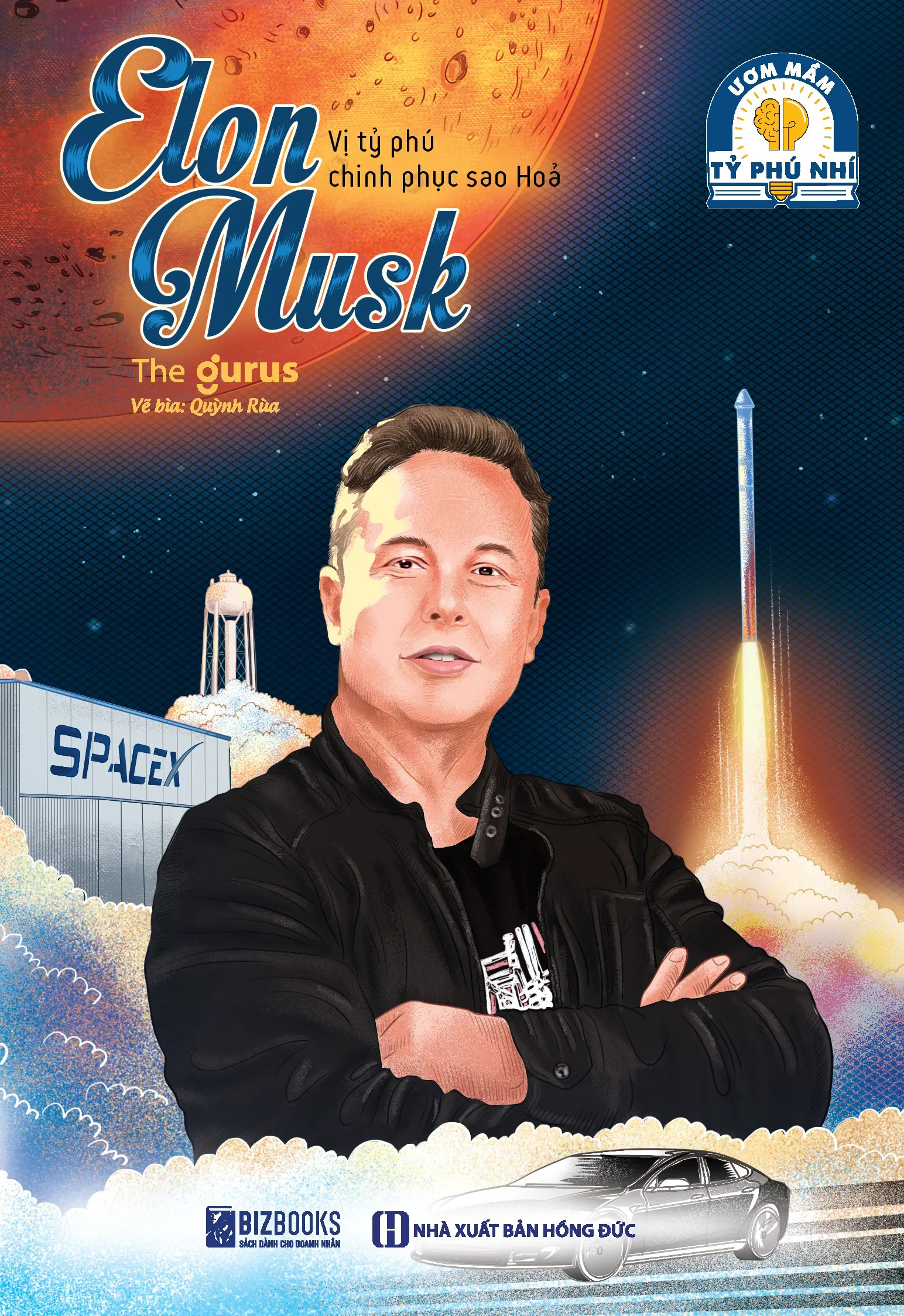 Ươm Mầm Tỷ Phú Nhí - Elon Musk - Vị Tỷ Phú Chinh Phục Sao Hoả (Tái Bản 2025)