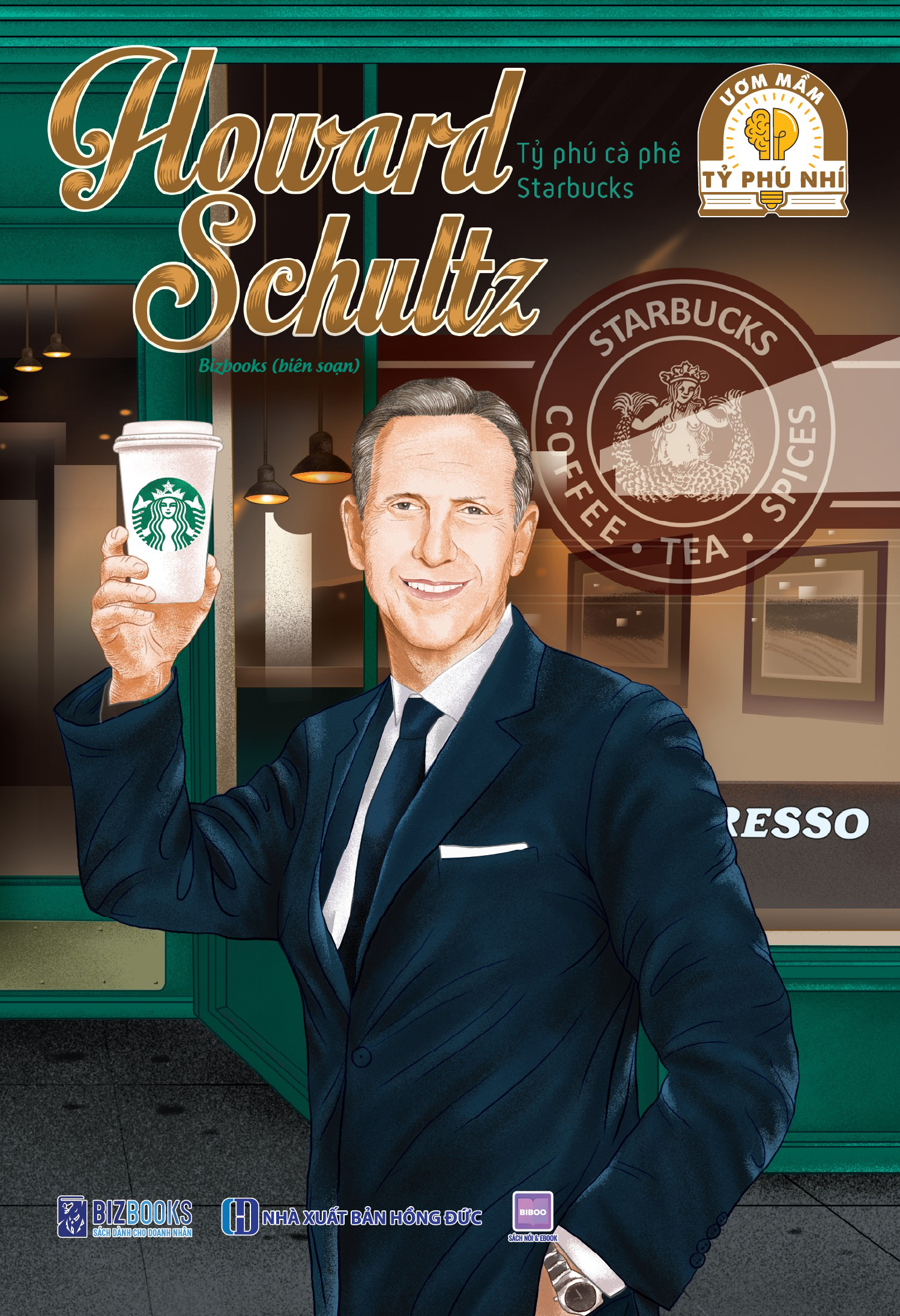 Ươm Mầm Tỷ Phú Nhí - Howard Schultz - Tỷ Phú Cà Phê Starbucks (Tái Bản 2025)