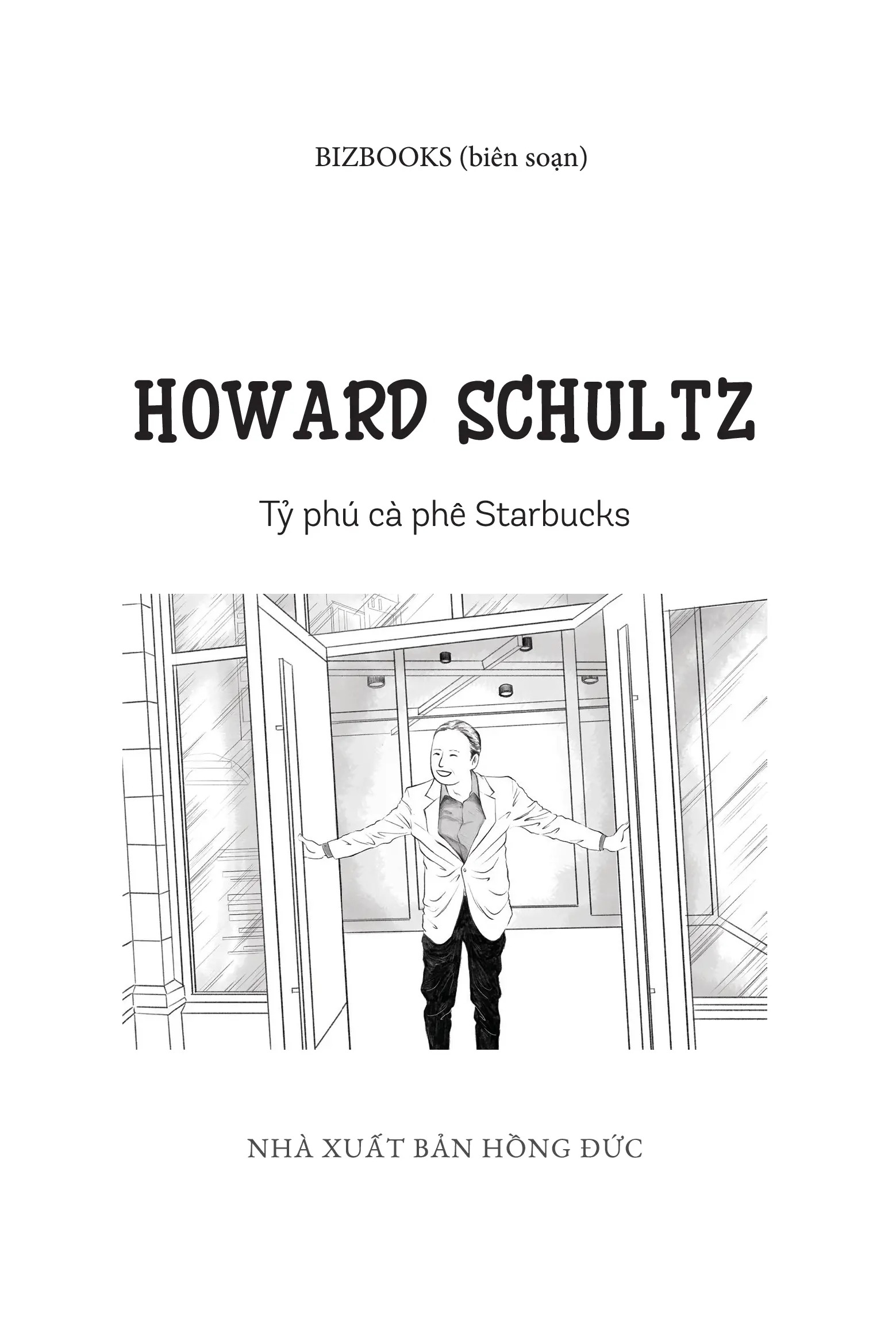 Ươm Mầm Tỷ Phú Nhí - Howard Schultz - Tỷ Phú Cà Phê Starbucks (Tái Bản 2025)