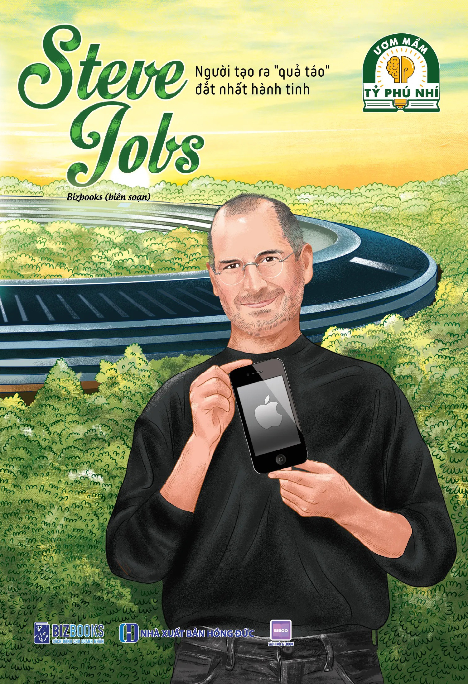 Ươm Mầm Tỷ Phú Nhí - Steve Jobs - Người Tạo Ra "Quả Táo" Đắt Nhất Hành Tinh (Tái Bản 2025)