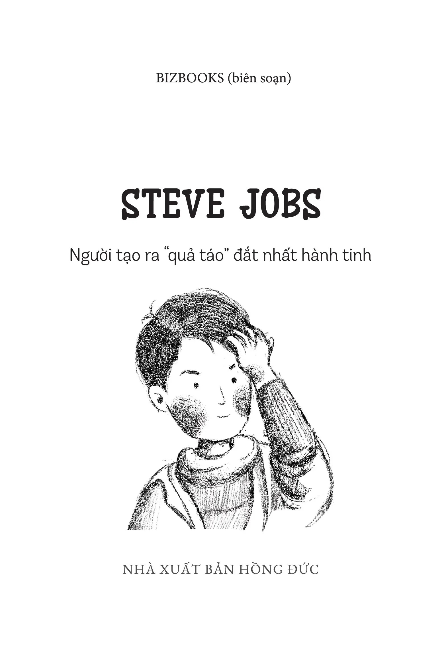 Ươm Mầm Tỷ Phú Nhí - Steve Jobs - Người Tạo Ra "Quả Táo" Đắt Nhất Hành Tinh (Tái Bản 2025)