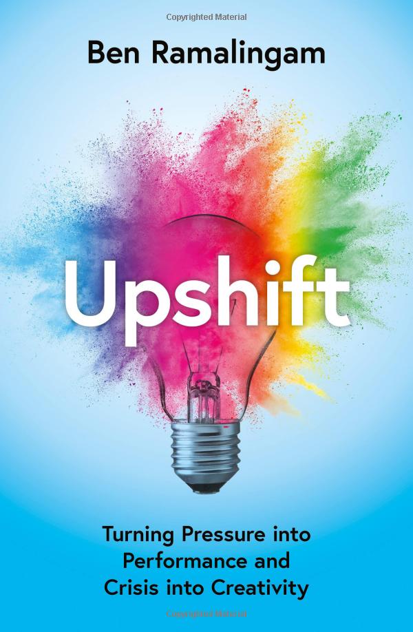 upshift: turning pressure into performance and crisis into creativity