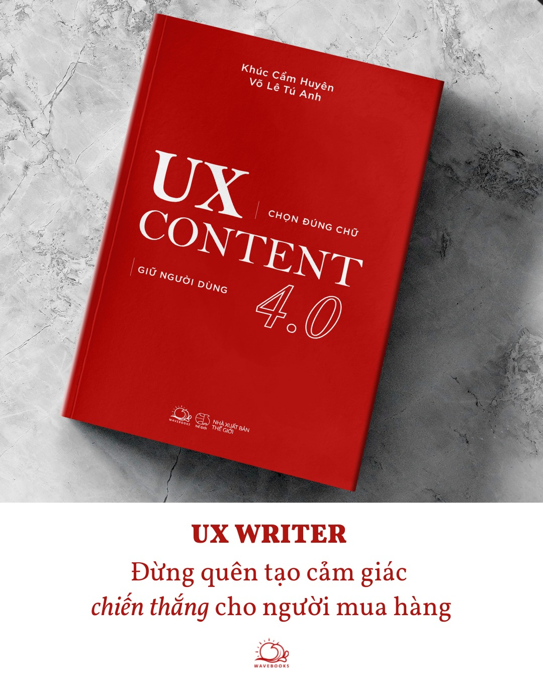 ux content 4.0 - chọn đúng chữ, giữ người dùng (tái bản)
