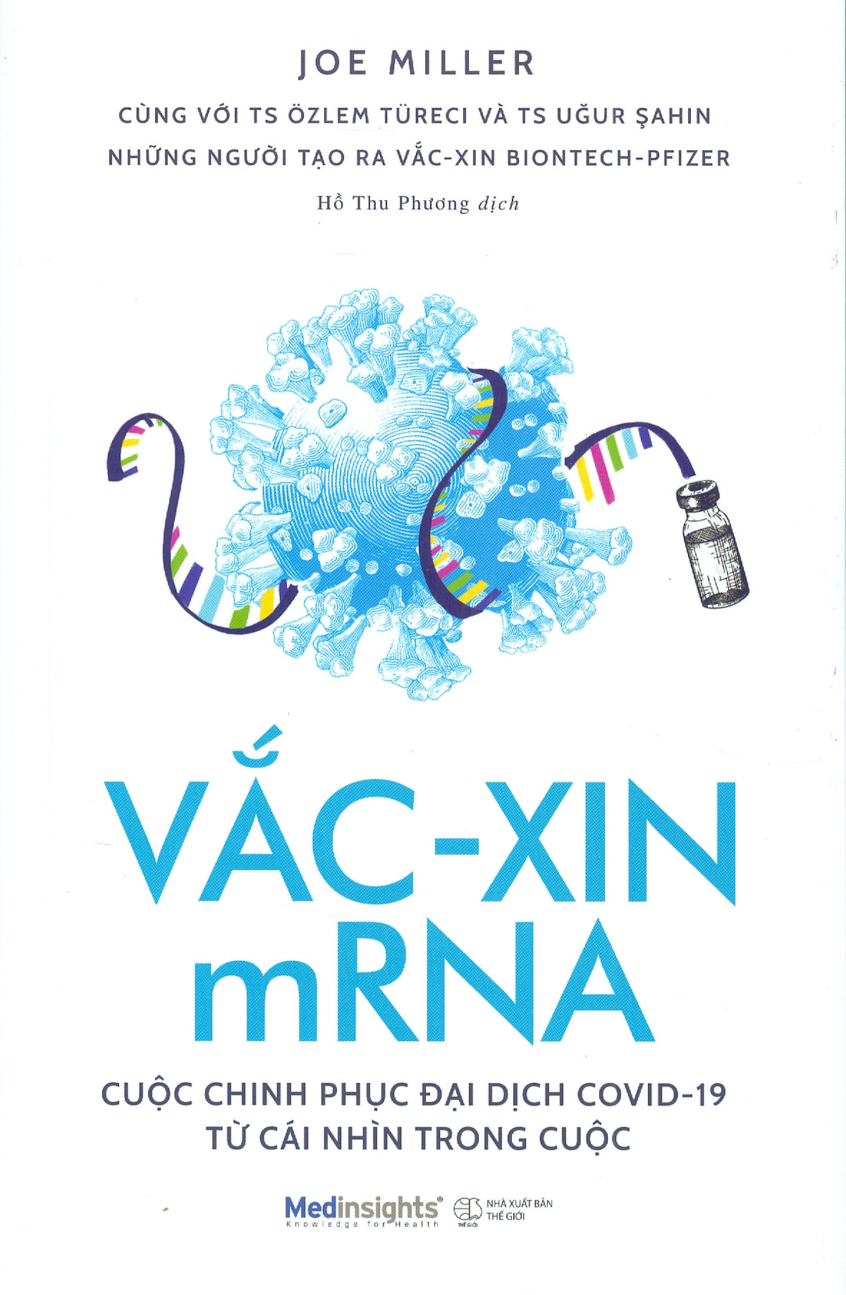 vắc-xin mrna - cuộc chinh phục đại dịch covid-19 từ cái nhìn trong cuộc