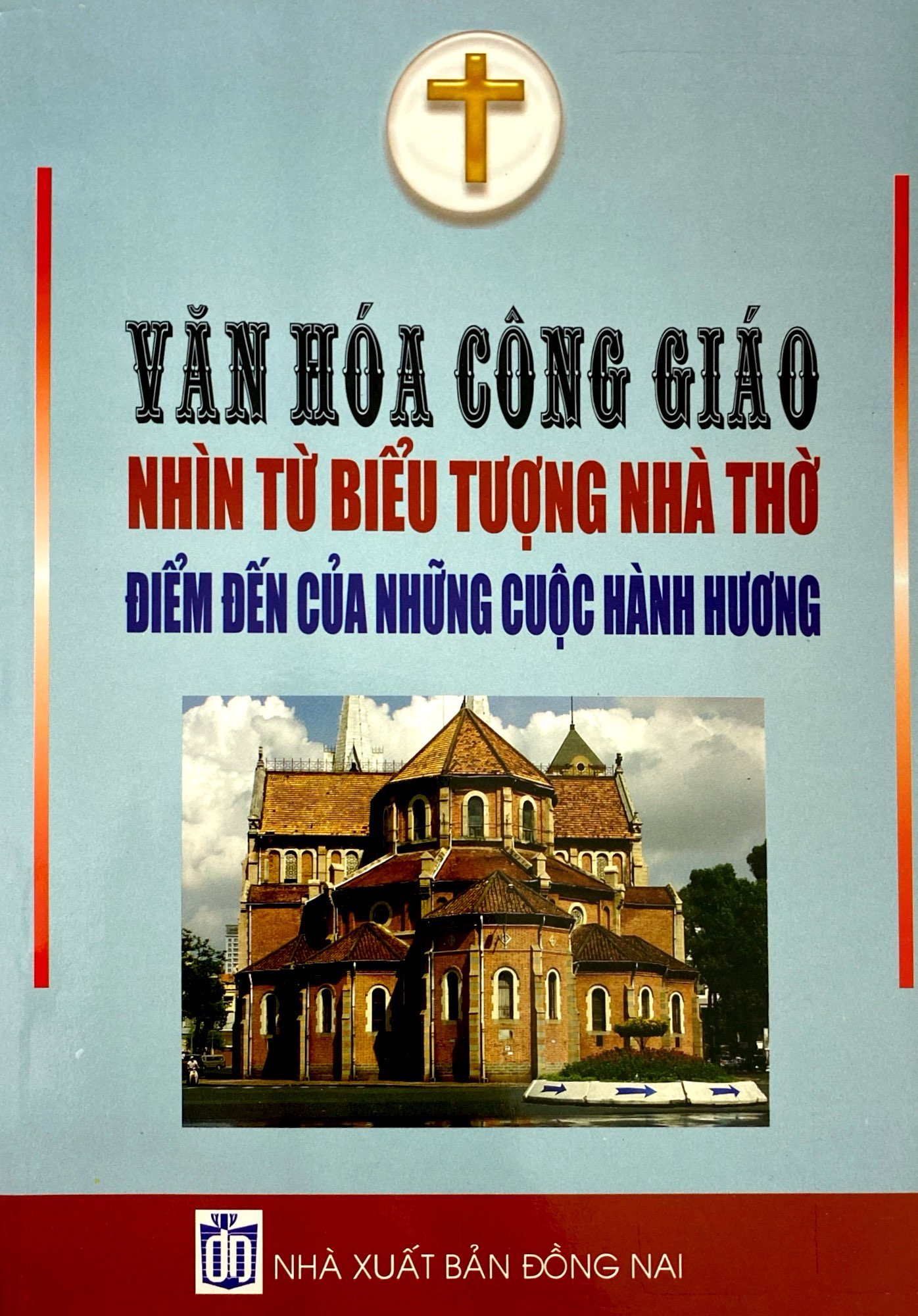 văn hóa công giáo - nhìn từ biểu tượng nhà thờ - điểm đến của những cuộc hành hương