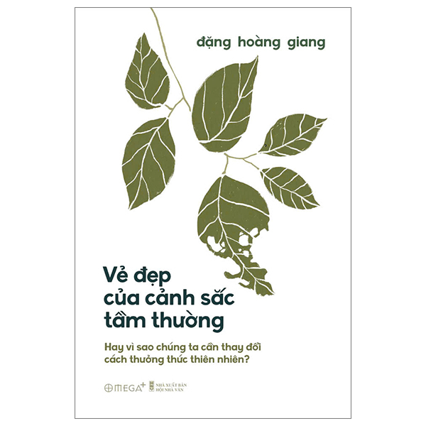 vẻ đẹp của cảnh sắc tầm thường - hay vì sao chúng ta cần thay đổi cách thưởng thức thiên nhiên? - bìa cứng